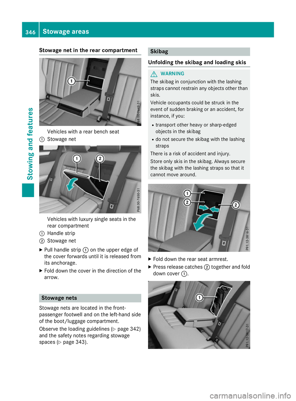 MERCEDES-BENZ E-CLASS ESTATE 2015 Owners Manual Stowage net in the rear compartment
Vehicles with
arear bench seat
: Stowage net Vehicles with luxury single seats in the
rear compartment
: Handle strip
; Stowage net
X Pull handle strip :on the uppe MERCEDES-BENZ E-CLASS ESTATE 2015 Owners Manual Stowage net in the rear compartment
Vehicles with
arear bench seat
: Stowage net Vehicles with luxury single seats in the
rear compartment
: Handle strip
; Stowage net
X Pull handle strip :on the uppe