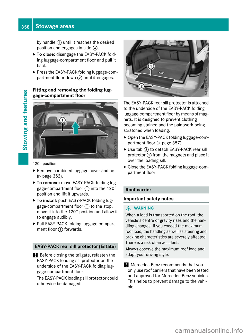 MERCEDES-BENZ E-CLASS ESTATE 2015 Owners Manual by handle
:until it reaches the desired
position and engages in side ?.
X To close: disengage the EASY-PACK fold-
ing luggage-compartment floor and pull it
back.
X Press the EASY-PACK folding luggage- MERCEDES-BENZ E-CLASS ESTATE 2015 Owners Manual by handle
:until it reaches the desired
position and engages in side ?.
X To close: disengage the EASY-PACK fold-
ing luggage-compartment floor and pull it
back.
X Press the EASY-PACK folding luggage-