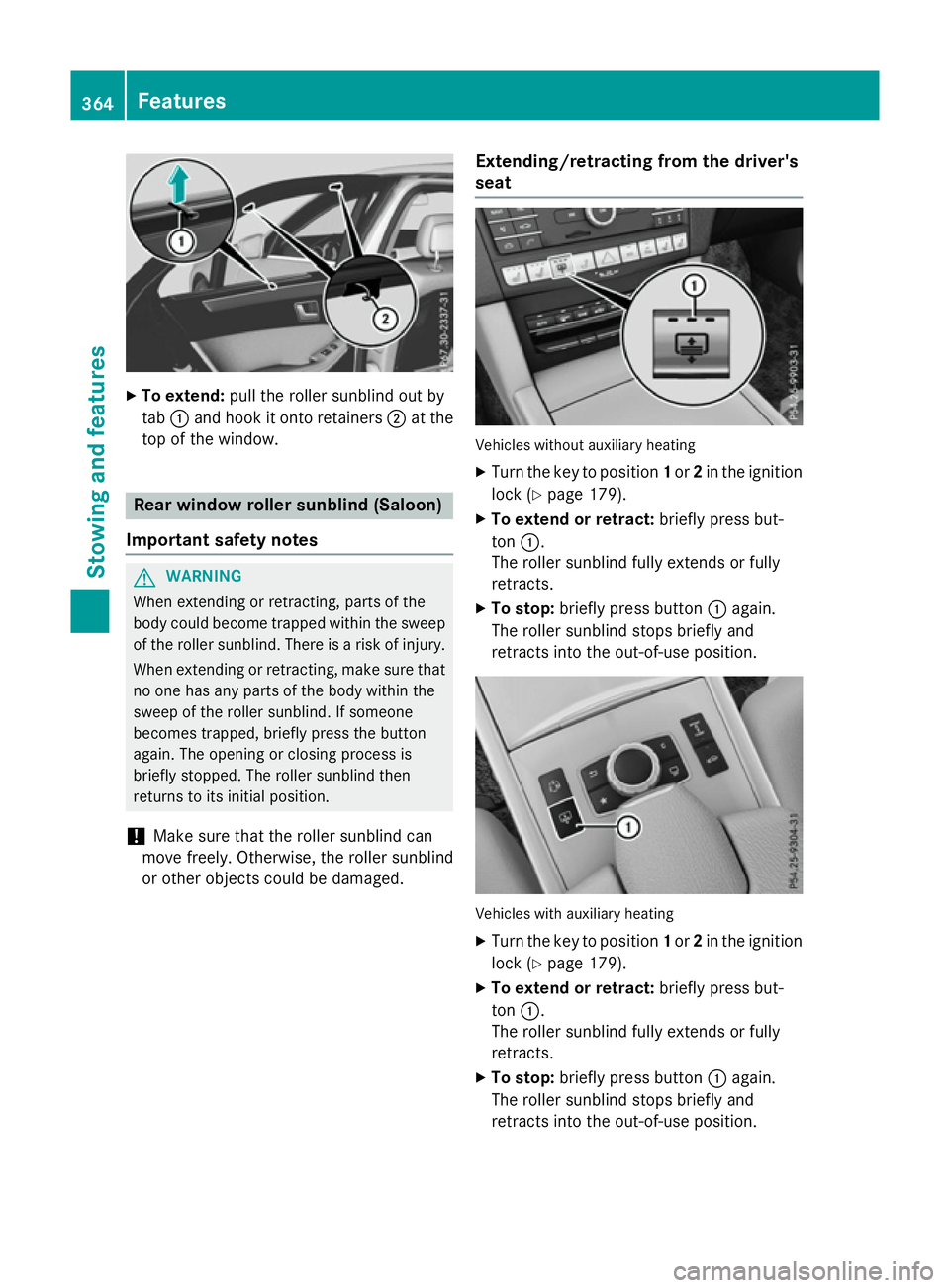MERCEDES-BENZ E-CLASS ESTATE 2015 Owners Manual X
To extend: pull the rolle rsunblind ou tby
tab :and hoo kitonto retainers ;at the
top of the window. Rea
rwindo wr olle rsunblin d(Saloon)
Important safety notes G
WARNING
Whe nextending or retracti MERCEDES-BENZ E-CLASS ESTATE 2015 Owners Manual X
To extend: pull the rolle rsunblind ou tby
tab :and hoo kitonto retainers ;at the
top of the window. Rea
rwindo wr olle rsunblin d(Saloon)
Important safety notes G
WARNING
Whe nextending or retracti