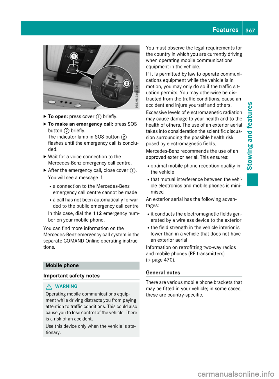 MERCEDES-BENZ E-CLASS ESTATE 2015 Owners Manual X
To open: press cover :briefly.
X To make an emergenc ycall: press SOS
button ;briefly.
The indicator lamp in SOS button ;
flashe suntilthe emergency cal lisconclu-
ded.
X Wait for avoice connectio n MERCEDES-BENZ E-CLASS ESTATE 2015 Owners Manual X
To open: press cover :briefly.
X To make an emergenc ycall: press SOS
button ;briefly.
The indicator lamp in SOS button ;
flashe suntilthe emergency cal lisconclu-
ded.
X Wait for avoice connectio n
