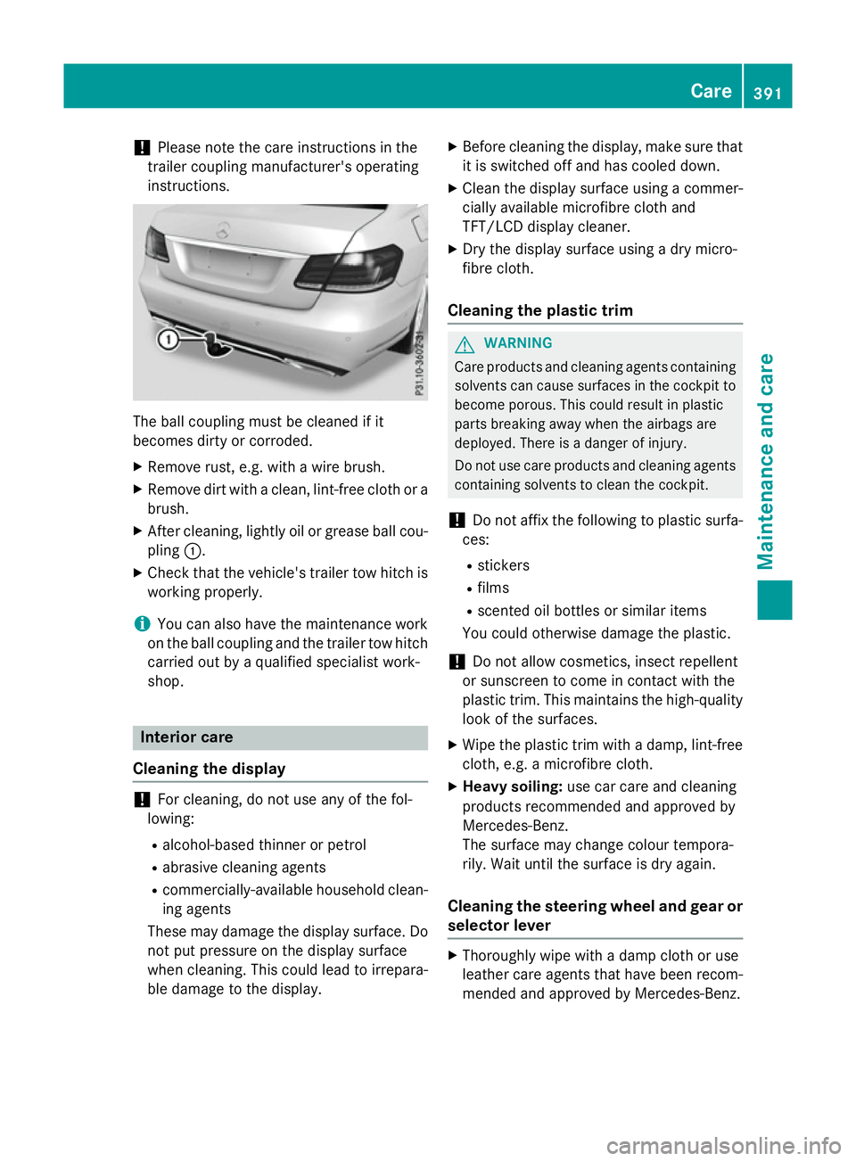 MERCEDES-BENZ E-CLASS ESTATE 2015  Owners Manual !
Please note the care instructions in the
trailer coupling manufacturer's operating
instructions. The ball coupling must be cleaned if it
becomes dirty or corroded.
X Remove rust, e.g. with awire