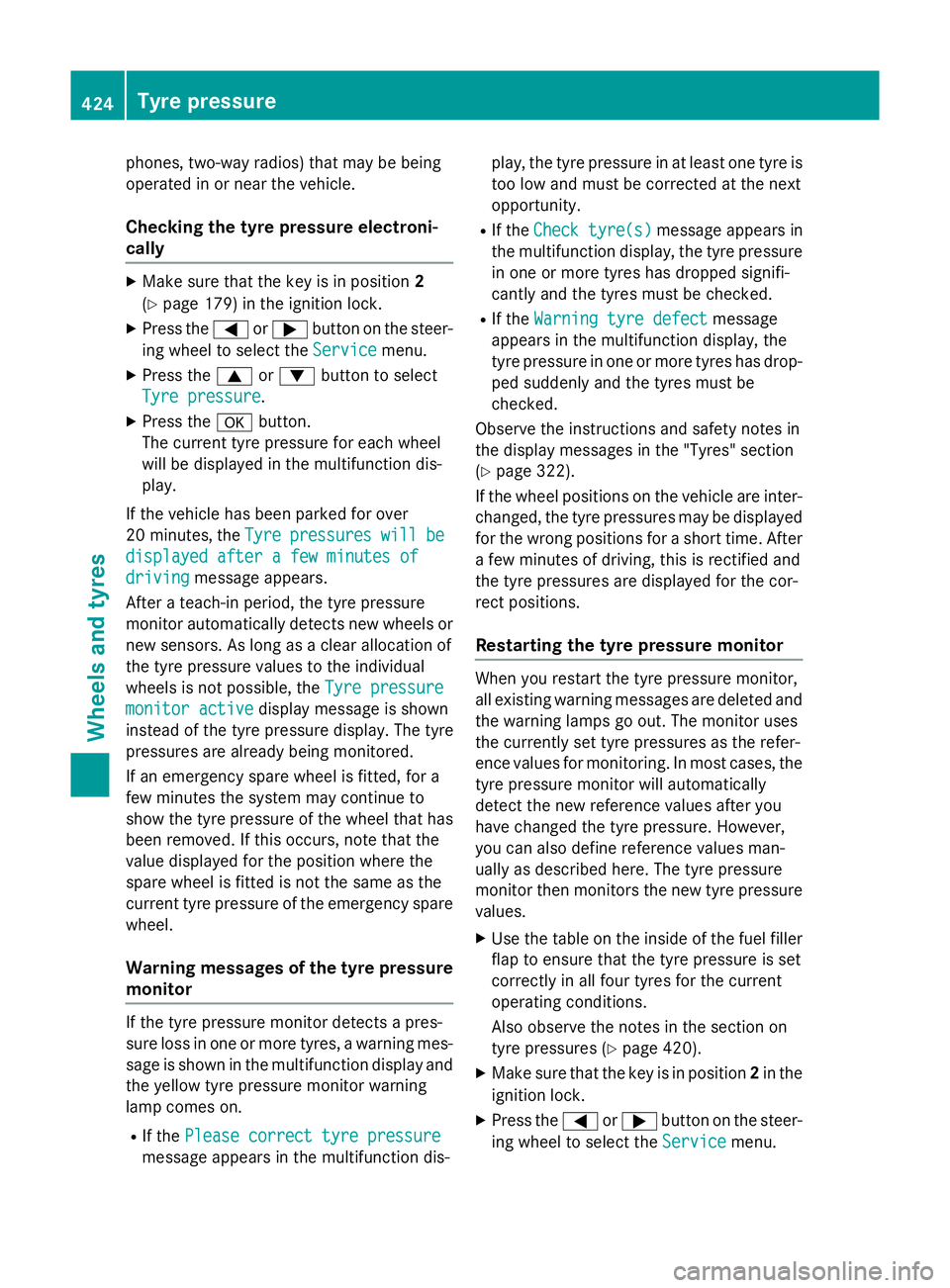 MERCEDES-BENZ E-CLASS ESTATE 2015 Owners Manual phones, two-way radios) that may be being
operated in or near the vehicle.
Checking the tyr epressure electroni-
cally X
Make sure that the key is in position 2
(Y page 179) in the ignition lock.
X Pr MERCEDES-BENZ E-CLASS ESTATE 2015 Owners Manual phones, two-way radios) that may be being
operated in or near the vehicle.
Checking the tyr epressure electroni-
cally X
Make sure that the key is in position 2
(Y page 179) in the ignition lock.
X Pr