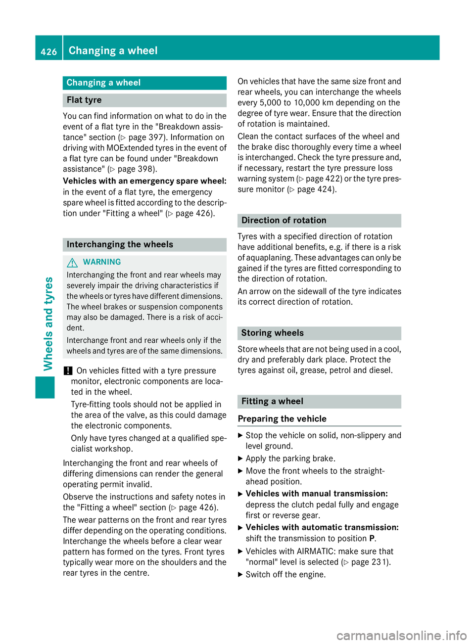 MERCEDES-BENZ E-CLASS ESTATE 2015 Owners Manual Changing
awheel Flat tyre
You can fin dinformatio nonwhat to do in the
event of aflat tyr einthe"Breakdown assis-
tance" sectio n(Ypage 397). Information on
driving wit hMOExtended tyres in th MERCEDES-BENZ E-CLASS ESTATE 2015 Owners Manual Changing
awheel Flat tyre
You can fin dinformatio nonwhat to do in the
event of aflat tyr einthe"Breakdown assis-
tance" sectio n(Ypage 397). Information on
driving wit hMOExtended tyres in th