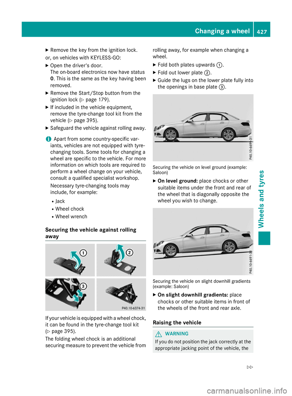 MERCEDES-BENZ E-CLASS ESTATE 2015 Owners Manual X
Remove th ekeyfrom th eignition lock.
or, on vehicles wit hKEYLESS‑GO:
X Ope nthe driver's door.
The on-boar delectronics no whaves tatus
0 .T his is th esam east hekeyh avin gbeen
removed.
X MERCEDES-BENZ E-CLASS ESTATE 2015 Owners Manual X
Remove th ekeyfrom th eignition lock.
or, on vehicles wit hKEYLESS‑GO:
X Ope nthe driver's door.
The on-boar delectronics no whaves tatus
0 .T his is th esam east hekeyh avin gbeen
removed.
X