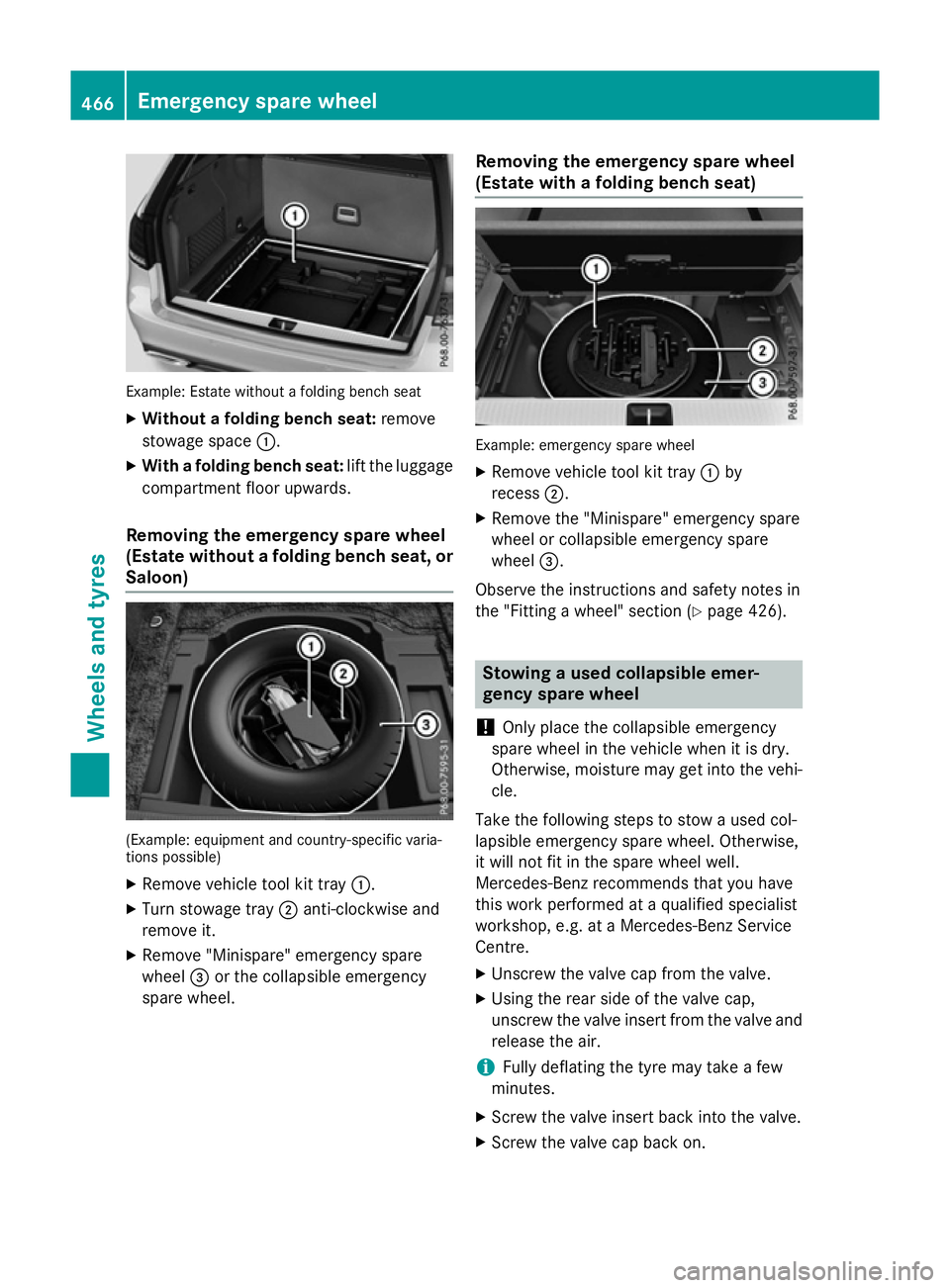 MERCEDES-BENZ E-CLASS ESTATE 2015 Owners Manual Example: Estate withou
tafolding bench seat
X Without afolding benc hseat:remove
stowag espace :.
X With afolding benc hseat:lift the luggage
compartment floor upwards.
Removing the emergenc yspare wh MERCEDES-BENZ E-CLASS ESTATE 2015 Owners Manual Example: Estate withou
tafolding bench seat
X Without afolding benc hseat:remove
stowag espace :.
X With afolding benc hseat:lift the luggage
compartment floor upwards.
Removing the emergenc yspare wh