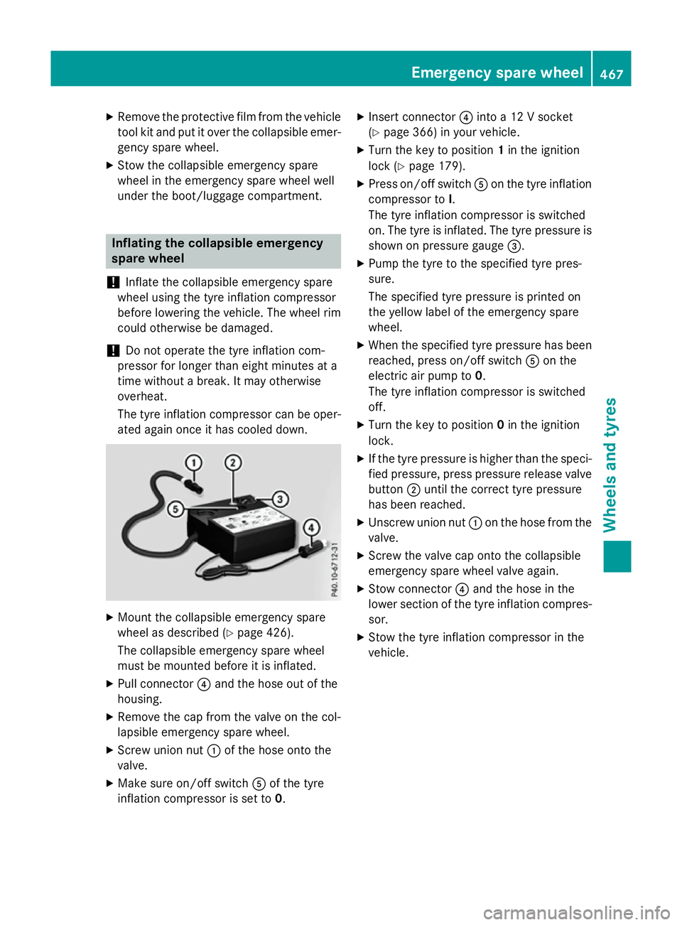MERCEDES-BENZ E-CLASS ESTATE 2015 Owners Manual X
Remove th eprotective film from th evehicle
tool ki tand put it ove rthe collapsible emer-
gency spar ewheel.
X Stow th ecollapsible emergenc yspare
whee lintheemergenc yspar ew hee lwell
under th e MERCEDES-BENZ E-CLASS ESTATE 2015 Owners Manual X
Remove th eprotective film from th evehicle
tool ki tand put it ove rthe collapsible emer-
gency spar ewheel.
X Stow th ecollapsible emergenc yspare
whee lintheemergenc yspar ew hee lwell
under th e