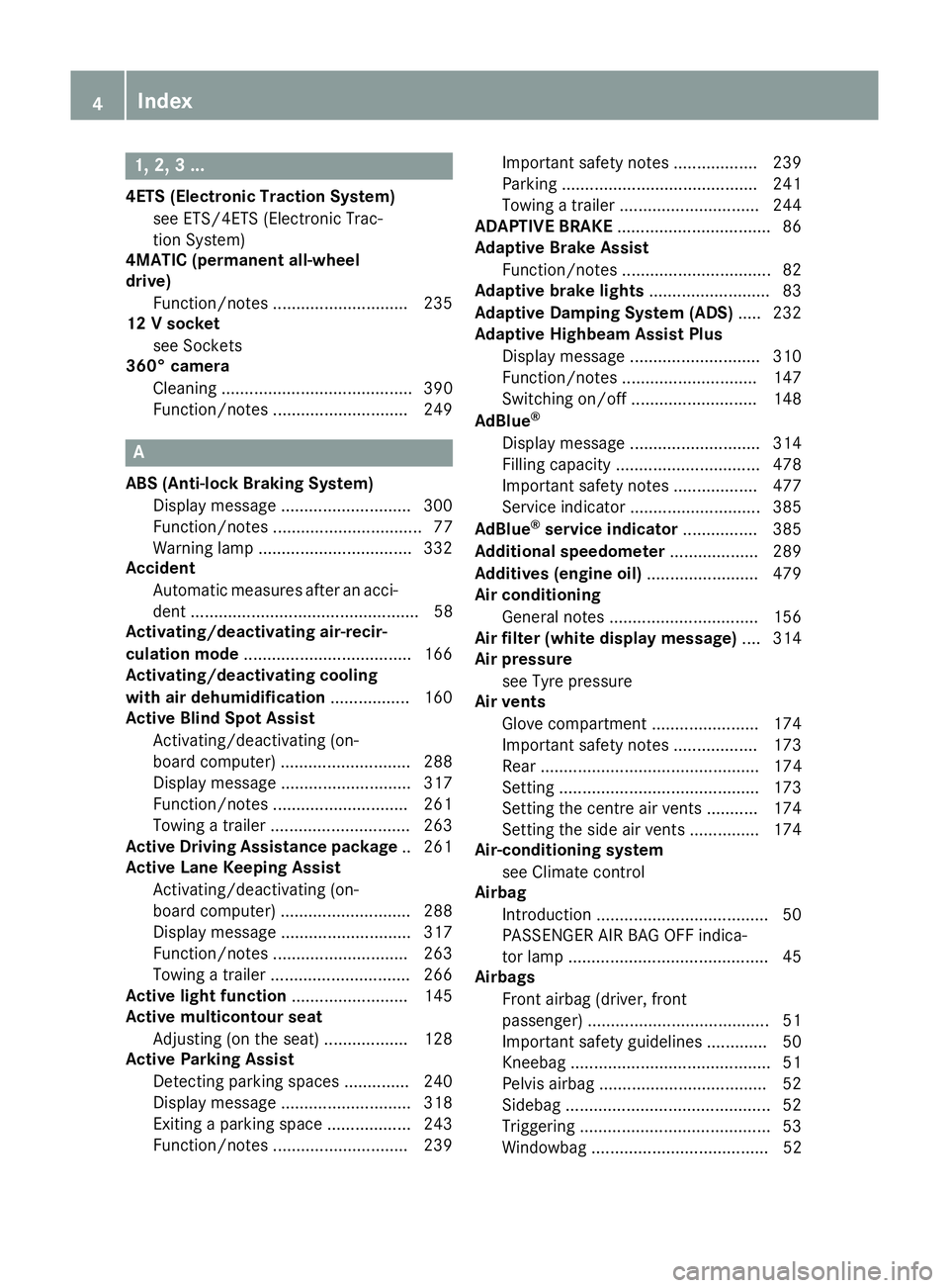 MERCEDES-BENZ E-CLASS ESTATE 2015  Owners Manual 1, 2,
3...
4ETS (Electronic Traction System) see ETS/4ETS (Electronic Trac-
tion System)
4MATIC (permanent all-wheel
drive)
Function/notes .............................2 35
12 Vsocket
see Sockets
360 