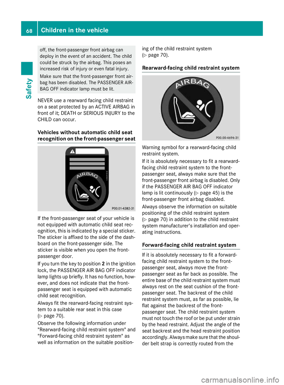 MERCEDES-BENZ E-CLASS ESTATE 2015 Manual PDF off, the front-passenger front airbag can
deploy in the event of an accident .The child
could be struck by the airbag. This poses an
increased risk of injury or even fatal injury.
Make sure that the f MERCEDES-BENZ E-CLASS ESTATE 2015 Manual PDF off, the front-passenger front airbag can
deploy in the event of an accident .The child
could be struck by the airbag. This poses an
increased risk of injury or even fatal injury.
Make sure that the f