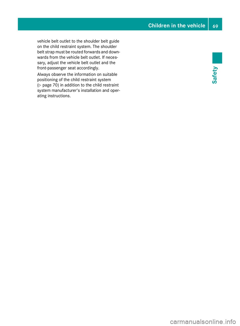 MERCEDES-BENZ E-CLASS ESTATE 2015 Manual PDF vehicl
ebelto utle ttot he shoulderb eltg uide
on the child restraint system. The shoulder
belts trap must be routed forwards and down-
wards from the vehicl ebelto utlet. If neces-
sary ,adjust the v MERCEDES-BENZ E-CLASS ESTATE 2015 Manual PDF vehicl
ebelto utle ttot he shoulderb eltg uide
on the child restraint system. The shoulder
belts trap must be routed forwards and down-
wards from the vehicl ebelto utlet. If neces-
sary ,adjust the v