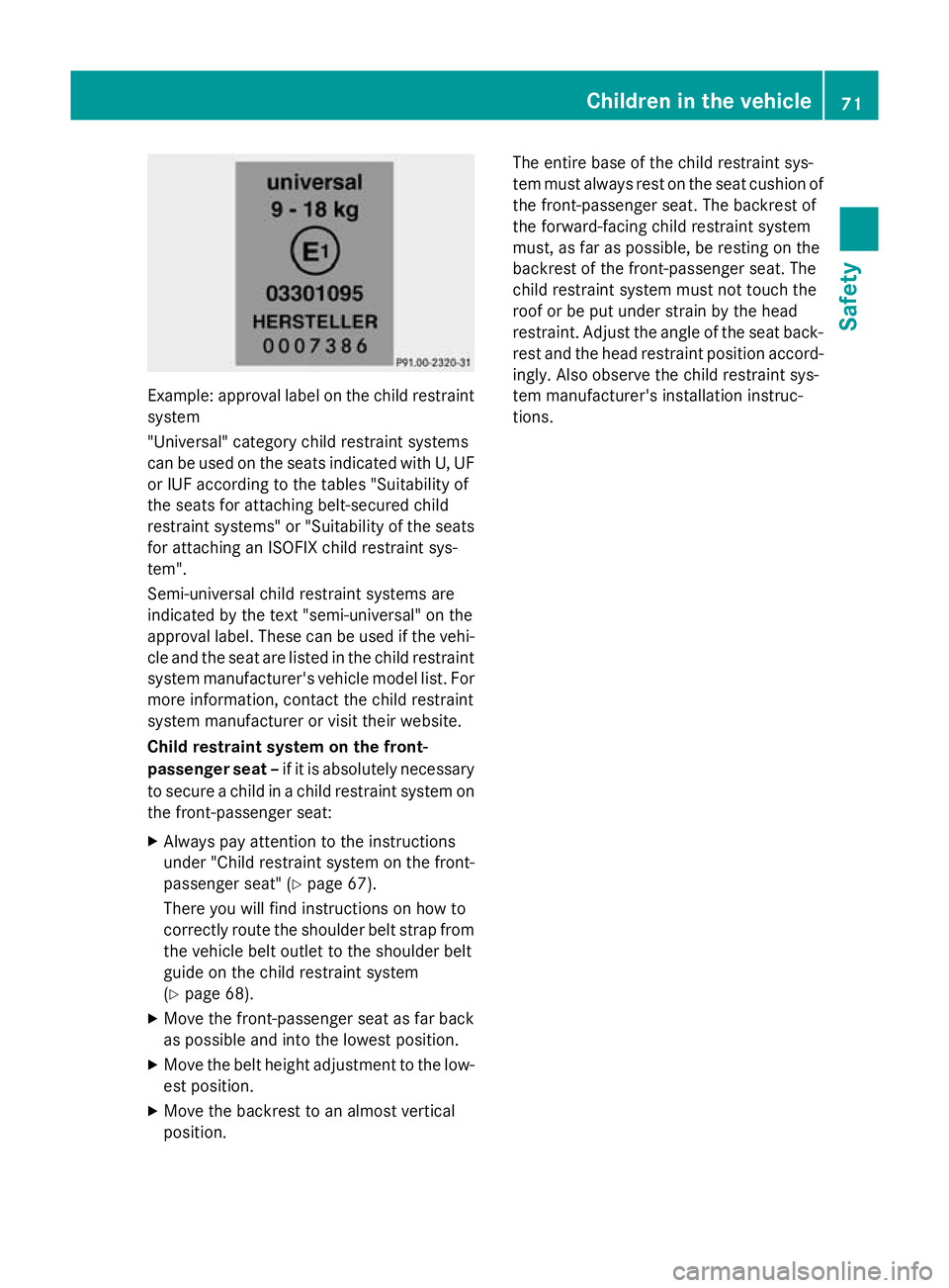 MERCEDES-BENZ E-CLASS ESTATE 2015  Owners Manual Example: approva
llabel on the child restraint
system
"Universal "category child restraint systems
can be used on the seats indicated with U, UF
or IUF according to the table s"Suitability