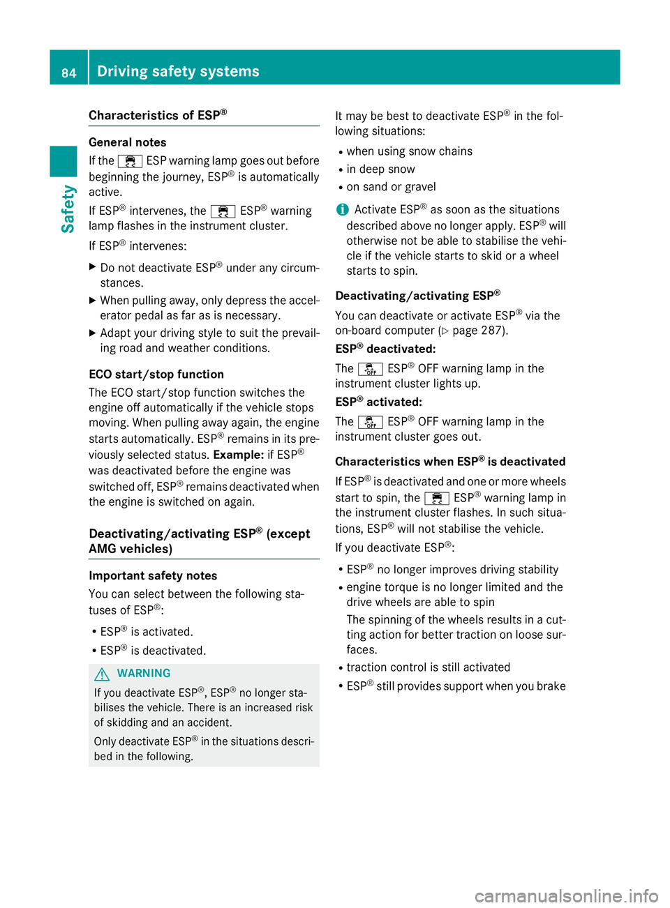 MERCEDES-BENZ E-CLASS ESTATE 2015 Manual Online Characteristics of ESP
®General notes
If the
÷ ESPw arning lamp goes out before
beginnin gthe journey, ESP ®
is automatically
active.
If ESP ®
intervenes, the ÷ESP®
warning
lamp flashes in th ei MERCEDES-BENZ E-CLASS ESTATE 2015 Manual Online Characteristics of ESP
®General notes
If the
÷ ESPw arning lamp goes out before
beginnin gthe journey, ESP ®
is automatically
active.
If ESP ®
intervenes, the ÷ESP®
warning
lamp flashes in th ei