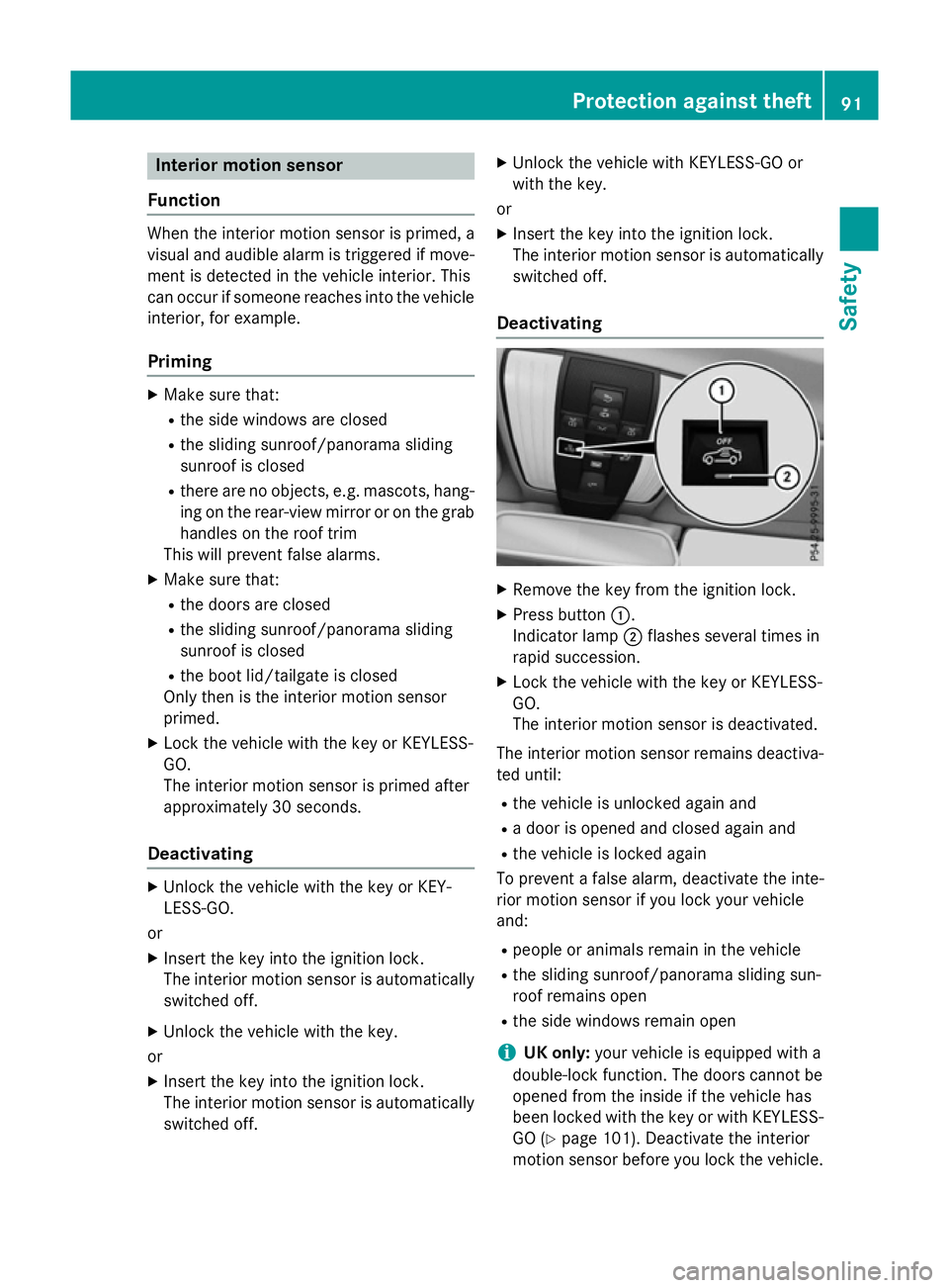 MERCEDES-BENZ E-CLASS ESTATE 2015 Owners Manual Interior motion sensor
Function When th
einterio rmotion sensor is primed, a
visual and audible alarm is triggered if move-
men tisd etecte dinthevehicl einterior. This
can occur if someon ereaches in MERCEDES-BENZ E-CLASS ESTATE 2015 Owners Manual Interior motion sensor
Function When th
einterio rmotion sensor is primed, a
visual and audible alarm is triggered if move-
men tisd etecte dinthevehicl einterior. This
can occur if someon ereaches in