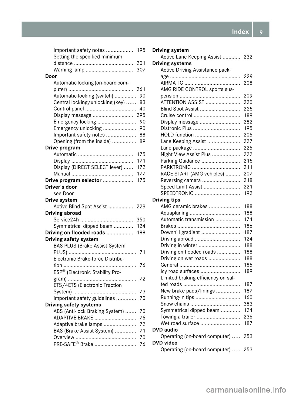 MERCEDES-BENZ E-CLASS ESTATE 2012 User Guide Important safety notes
..................195
Setting the specified minimum
distance ......................................... 201
Warning lamp ................................. 307
Door
Automatic lock MERCEDES-BENZ E-CLASS ESTATE 2012 User Guide Important safety notes
..................195
Setting the specified minimum
distance ......................................... 201
Warning lamp ................................. 307
Door
Automatic lock