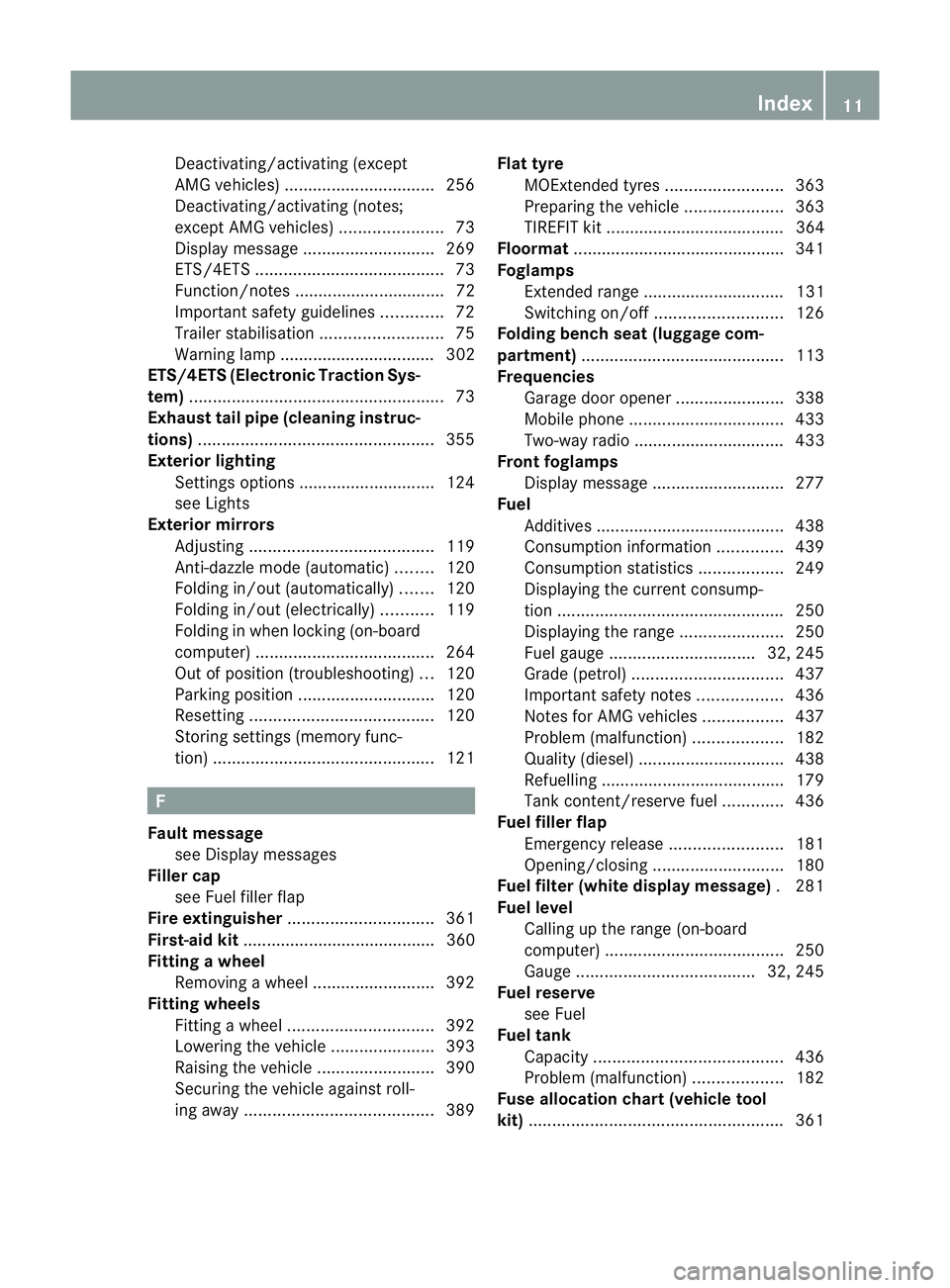 MERCEDES-BENZ E-CLASS ESTATE 2012  Owners Manual Deactivating/activating (except
AMG vehicles
)................................ 256
Deactivating/activating (notes;
except AMG vehicles) ......................73
Display message .......................