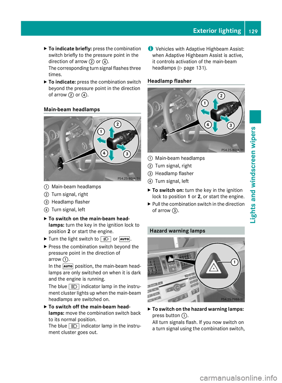 MERCEDES-BENZ E-CLASS ESTATE 2012 Owners Manual X
To indicate briefly: press the combination
switch briefly to the pressure point in the
direction of arrow ;or?.
The corresponding tur nsignal flashes three
times.
X To indicate: press the combinatio MERCEDES-BENZ E-CLASS ESTATE 2012 Owners Manual X
To indicate briefly: press the combination
switch briefly to the pressure point in the
direction of arrow ;or?.
The corresponding tur nsignal flashes three
times.
X To indicate: press the combinatio