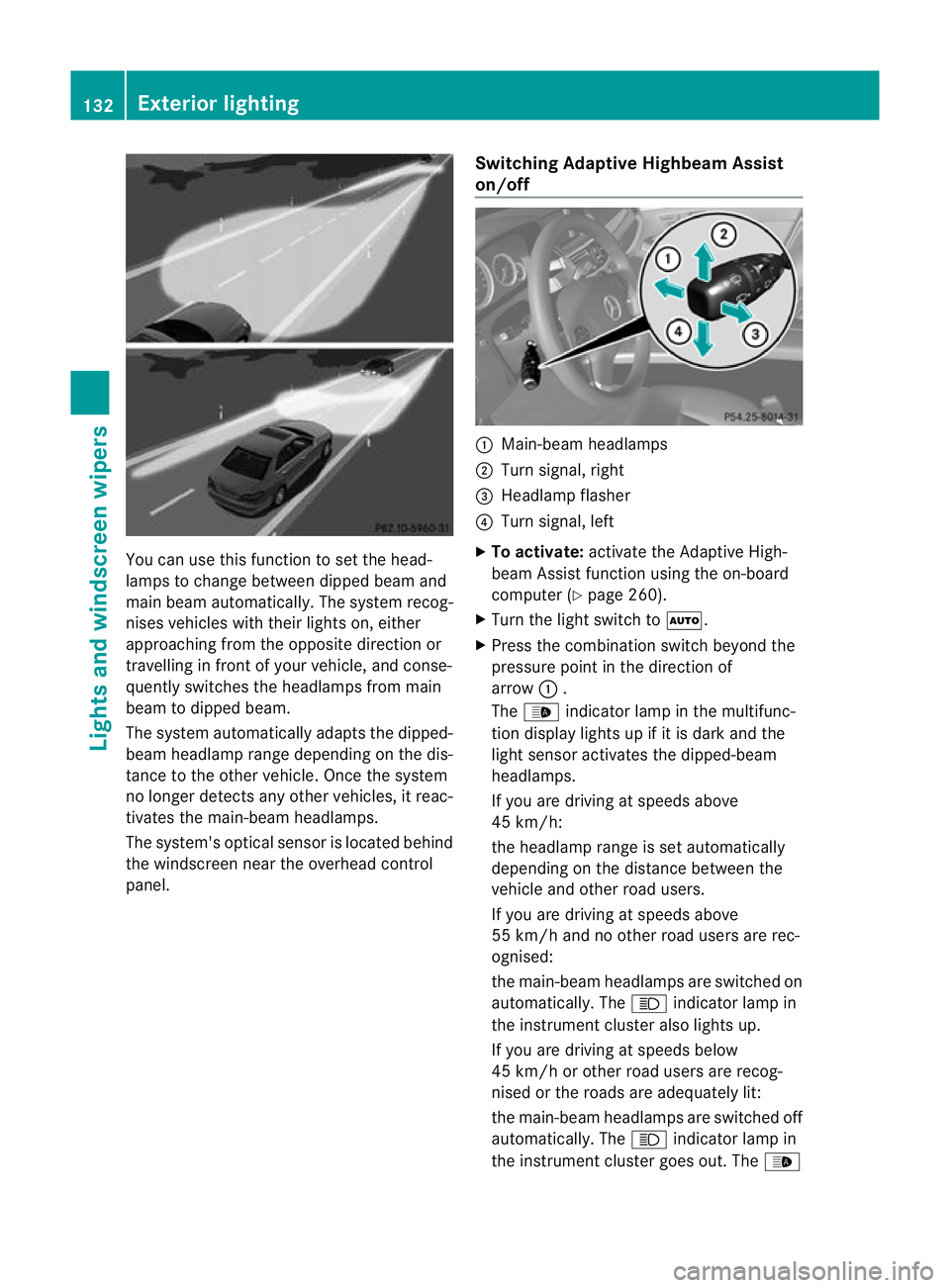 MERCEDES-BENZ E-CLASS ESTATE 2012 Owners Manual You can use this function to set the head-
lamps to change betwee
ndipped beam and
main beam automatically. The system recog-
nises vehicles with their lights on, either
approaching fro mthe opposite MERCEDES-BENZ E-CLASS ESTATE 2012 Owners Manual You can use this function to set the head-
lamps to change betwee
ndipped beam and
main beam automatically. The system recog-
nises vehicles with their lights on, either
approaching fro mthe opposite