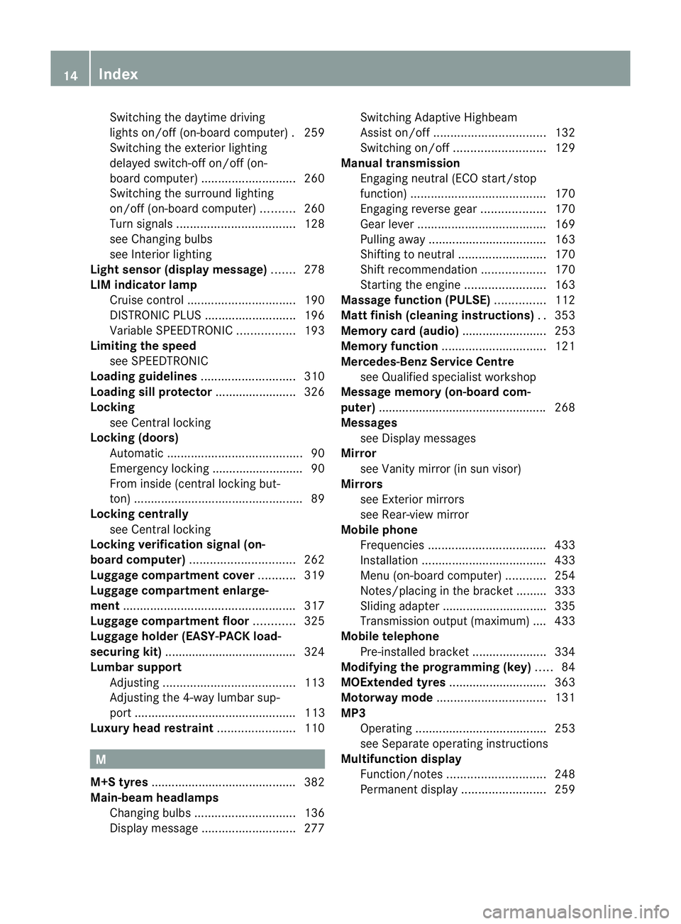 MERCEDES-BENZ E-CLASS ESTATE 2012  Owners Manual Switching the daytime driving
lights on/of
f(on-board computer) .259
Switching the exterio rlighting
delayed switch-off on/off (on-
board computer )............................ 260
Switching the surro