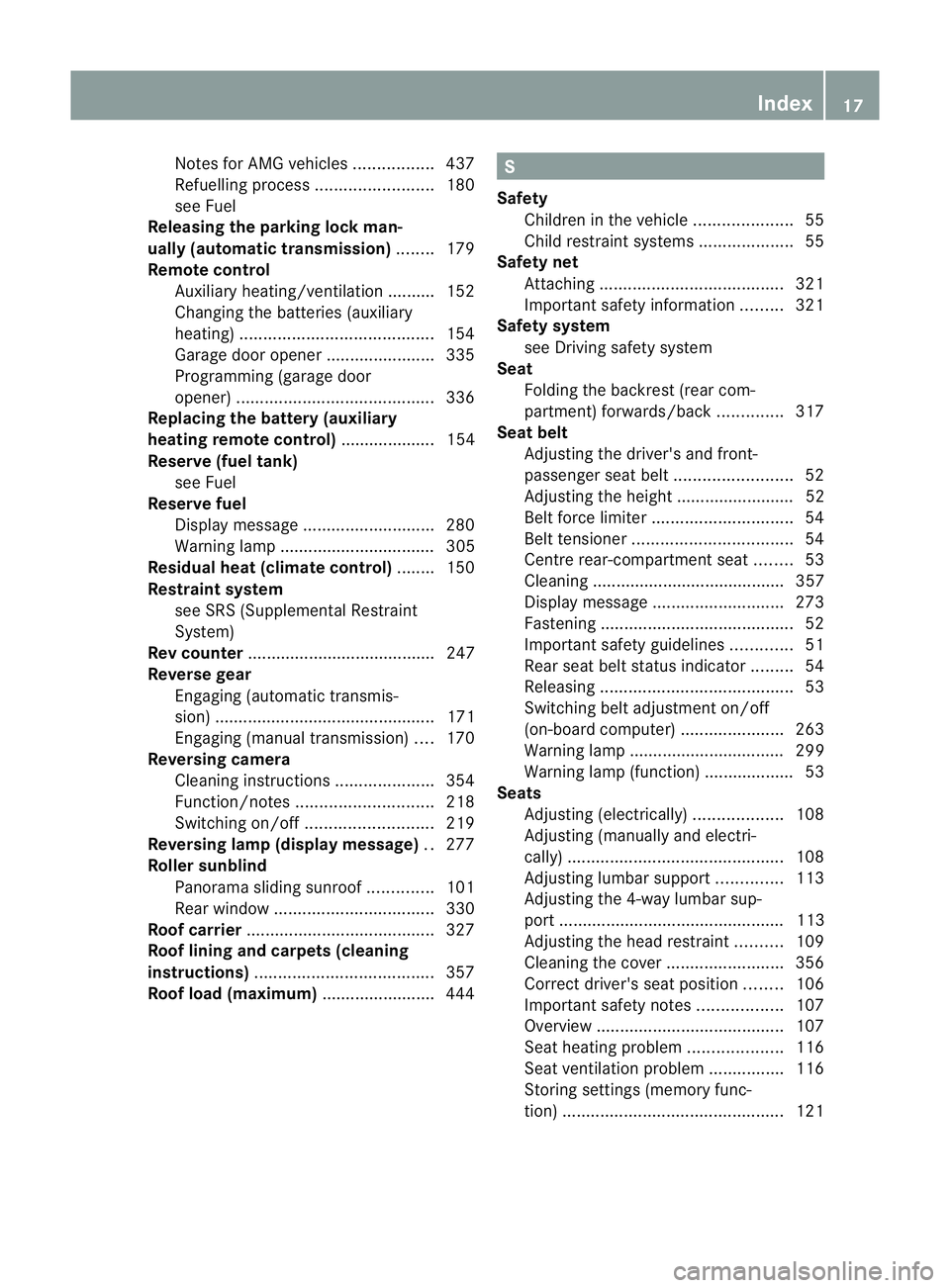 MERCEDES-BENZ E-CLASS ESTATE 2012 User Guide Notes for AMG vehicles
.................437
Refuelling proces s......................... 180
see Fuel
Releasing the parking loc kman-
ually (automatic transmission) ........179
Remote control Auxiliar MERCEDES-BENZ E-CLASS ESTATE 2012 User Guide Notes for AMG vehicles
.................437
Refuelling proces s......................... 180
see Fuel
Releasing the parking loc kman-
ually (automatic transmission) ........179
Remote control Auxiliar