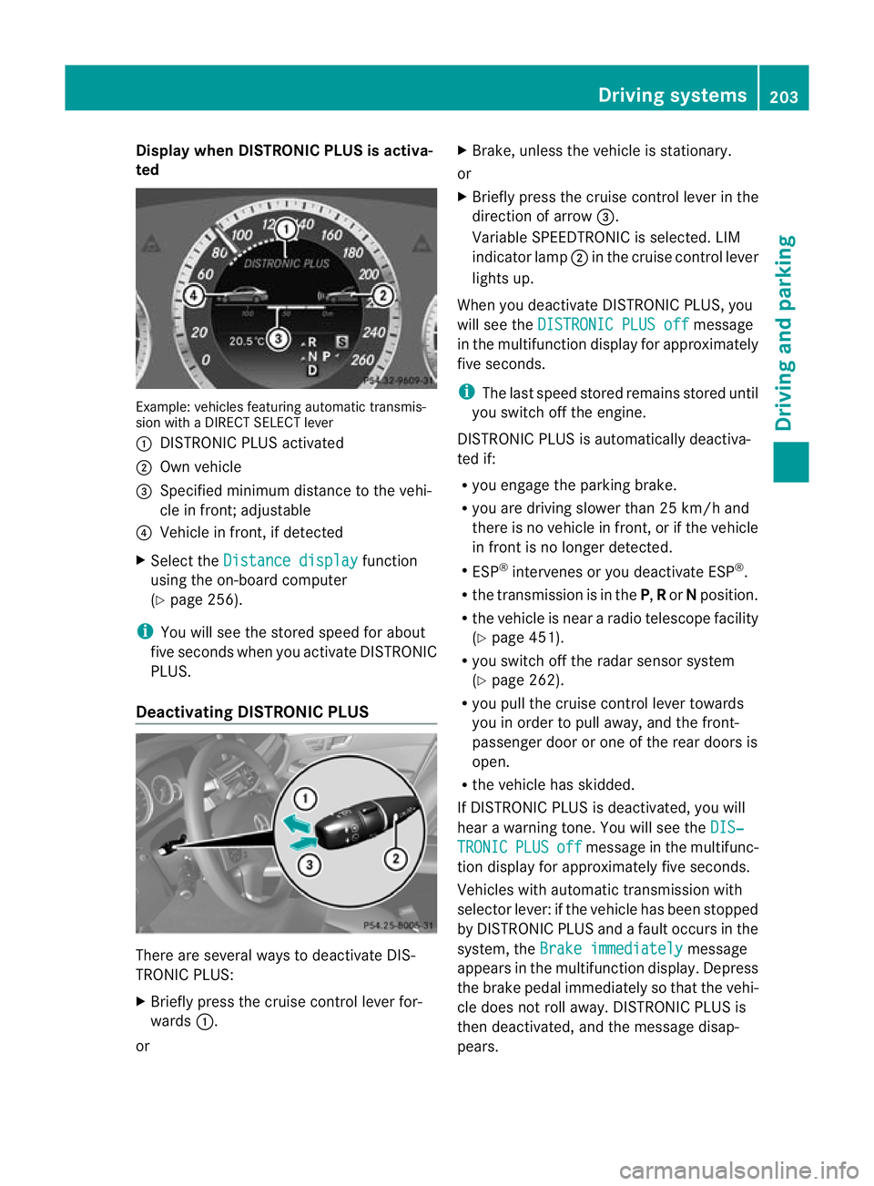 MERCEDES-BENZ E-CLASS ESTATE 2012 Owners Manual Display when DISTRONIC PLUS is activa-
ted Example: vehicles featurin
gautomatic transmis-
sion with a DIRECT SELECT lever
: DISTRONIC PLUS activated
; Own vehicle
= Specified minimum distance to the MERCEDES-BENZ E-CLASS ESTATE 2012 Owners Manual Display when DISTRONIC PLUS is activa-
ted Example: vehicles featurin
gautomatic transmis-
sion with a DIRECT SELECT lever
: DISTRONIC PLUS activated
; Own vehicle
= Specified minimum distance to the