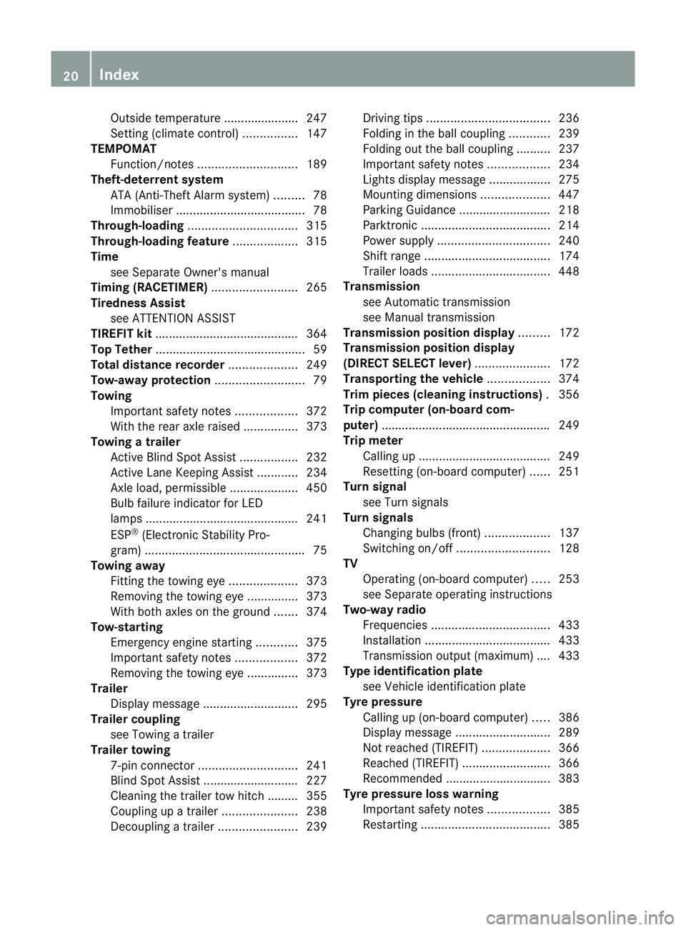 MERCEDES-BENZ E-CLASS ESTATE 2012 Owners Manual Outside temperature ......................2
47
Setting (climate control) ................147
TEMPOMAT
Function/notes ............................. 189
Theft-deterrent system
ATA (Anti-Theft Alarm syst MERCEDES-BENZ E-CLASS ESTATE 2012 Owners Manual Outside temperature ......................2
47
Setting (climate control) ................147
TEMPOMAT
Function/notes ............................. 189
Theft-deterrent system
ATA (Anti-Theft Alarm syst