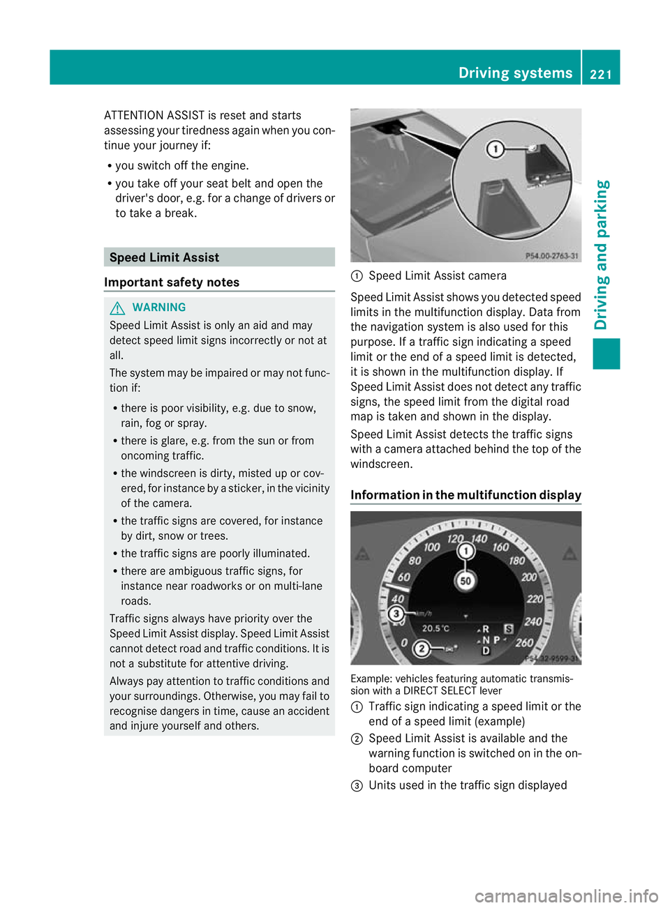 MERCEDES-BENZ E-CLASS ESTATE 2012 Owners Manual ATTENTION ASSIST is reset and starts
assessing your tiredness agai nwhen you con-
tinue your journey if:
R you switch off the engine.
R you take off your seat belt and open the
driver's door, e.g. MERCEDES-BENZ E-CLASS ESTATE 2012 Owners Manual ATTENTION ASSIST is reset and starts
assessing your tiredness agai nwhen you con-
tinue your journey if:
R you switch off the engine.
R you take off your seat belt and open the
driver's door, e.g.