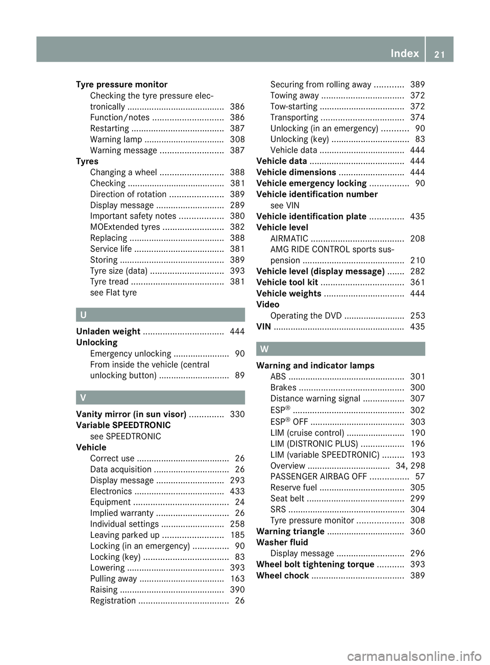 MERCEDES-BENZ E-CLASS ESTATE 2012  Owners Manual Tyre pressure monitor
Checking the tyre pressure elec-
tronically ........................................ 386
Function/notes ............................. 386
Restarting .............................