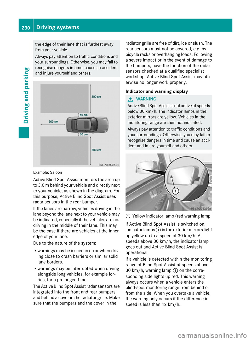 MERCEDES-BENZ E-CLASS ESTATE 2012 Owners Manual the edge of their lane tha
tis furthest away
from your vehicle.
Always pay attention to traffic conditions and
your surroundings. Otherwise, you may fail to
recognise dangers in time, cause an acciden MERCEDES-BENZ E-CLASS ESTATE 2012 Owners Manual the edge of their lane tha
tis furthest away
from your vehicle.
Always pay attention to traffic conditions and
your surroundings. Otherwise, you may fail to
recognise dangers in time, cause an acciden