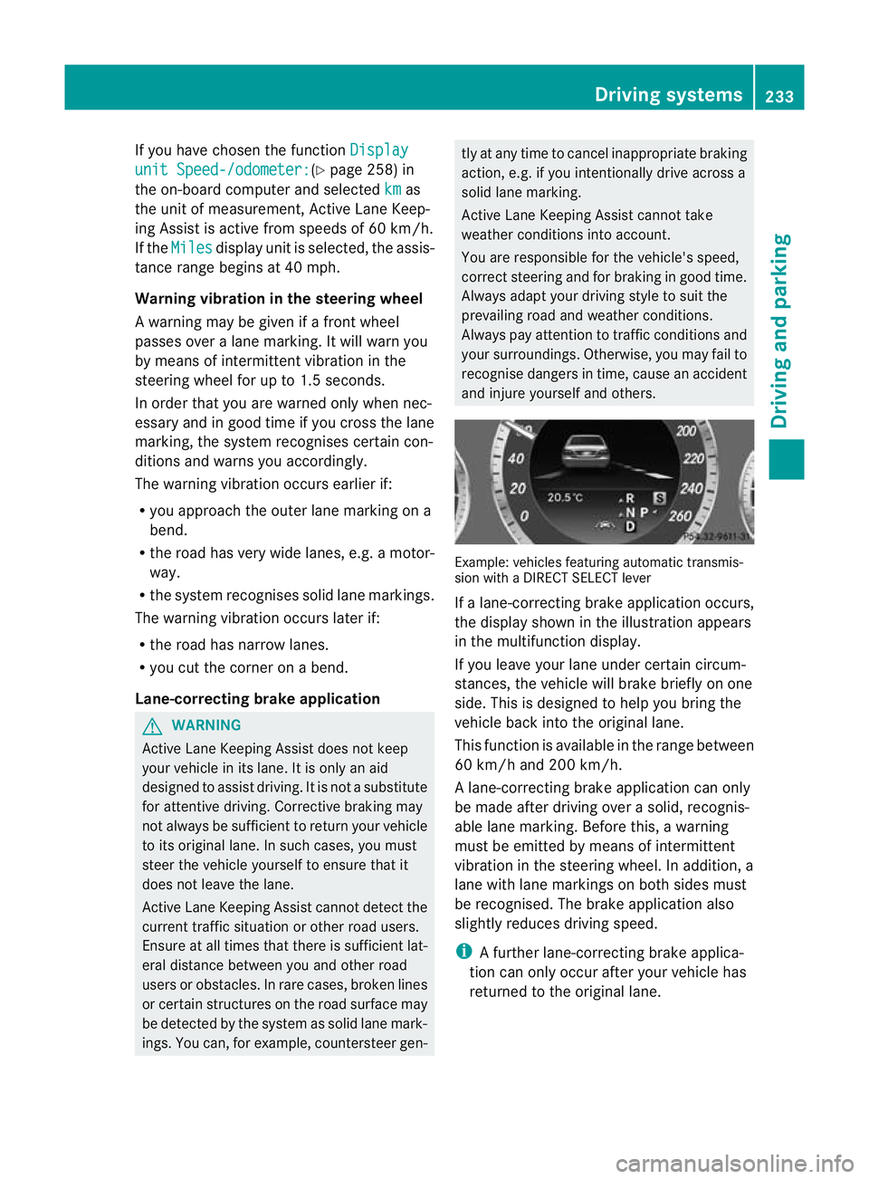 MERCEDES-BENZ E-CLASS ESTATE 2012 Owners Manual If you have chosen the function
Displayunit Speed-/odometer: (Y
page 258) in
the on-board computer and selected km as
the unit of measurement, Active Lane Keep-
ing Assist is active from speeds of 60 MERCEDES-BENZ E-CLASS ESTATE 2012 Owners Manual If you have chosen the function
Displayunit Speed-/odometer: (Y
page 258) in
the on-board computer and selected km as
the unit of measurement, Active Lane Keep-
ing Assist is active from speeds of 60