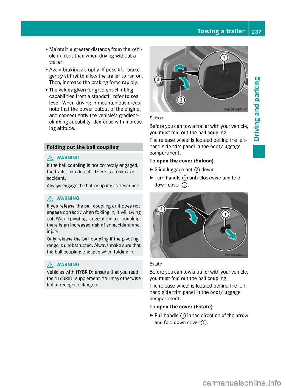 MERCEDES-BENZ E-CLASS ESTATE 2012 Owners Manual R
Maintain a greater distance from the vehi-
cle in front than when driving without a
trailer.
R Avoid braking abruptly. If possible, brake
gently at first to allow the trailer to run on.
Then, increa MERCEDES-BENZ E-CLASS ESTATE 2012 Owners Manual R
Maintain a greater distance from the vehi-
cle in front than when driving without a
trailer.
R Avoid braking abruptly. If possible, brake
gently at first to allow the trailer to run on.
Then, increa