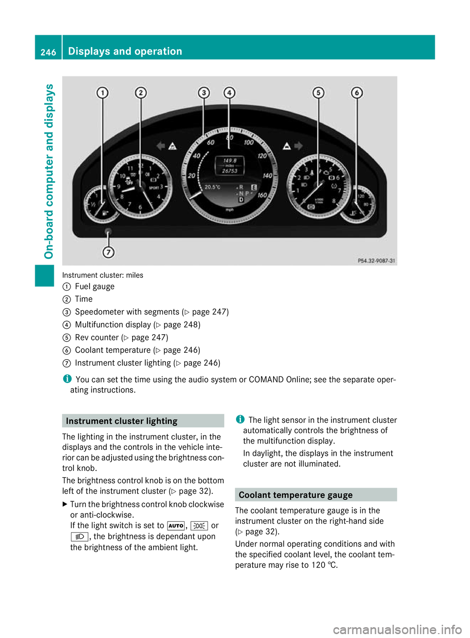 MERCEDES-BENZ E-CLASS ESTATE 2012  Owners Manual Instrument cluster: miles
:
Fuel gauge
; Time
= Speedometer with segments (Y page 247)
? Multifunction display (Y page 248)
A Rev counter (Y page 247)
B Coolant temperature (Y page 246)
C Instrument c