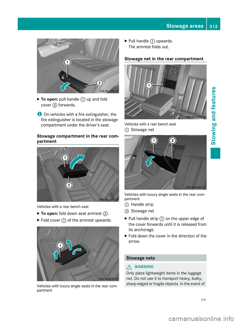 MERCEDES-BENZ E-CLASS ESTATE 2012 Owners Manual X
To open: pull handle :up and fold
cover ;forwards.
i On vehicles with a fire extinguisher, the
fire extinguisher is located in the stowage
compartment under the driver's seat.
Stowage compartmen MERCEDES-BENZ E-CLASS ESTATE 2012 Owners Manual X
To open: pull handle :up and fold
cover ;forwards.
i On vehicles with a fire extinguisher, the
fire extinguisher is located in the stowage
compartment under the driver's seat.
Stowage compartmen