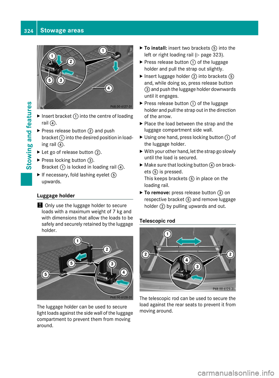 MERCEDES-BENZ E-CLASS ESTATE 2012 Owners Manual X
Insert bracket :into the centre of loading
rail ?.
X Press release button ;and push
bracket :into the desired positio ninload-
ing rail ?.
X Let go of release button ;.
X Press locking button =.
Bra MERCEDES-BENZ E-CLASS ESTATE 2012 Owners Manual X
Insert bracket :into the centre of loading
rail ?.
X Press release button ;and push
bracket :into the desired positio ninload-
ing rail ?.
X Let go of release button ;.
X Press locking button =.
Bra