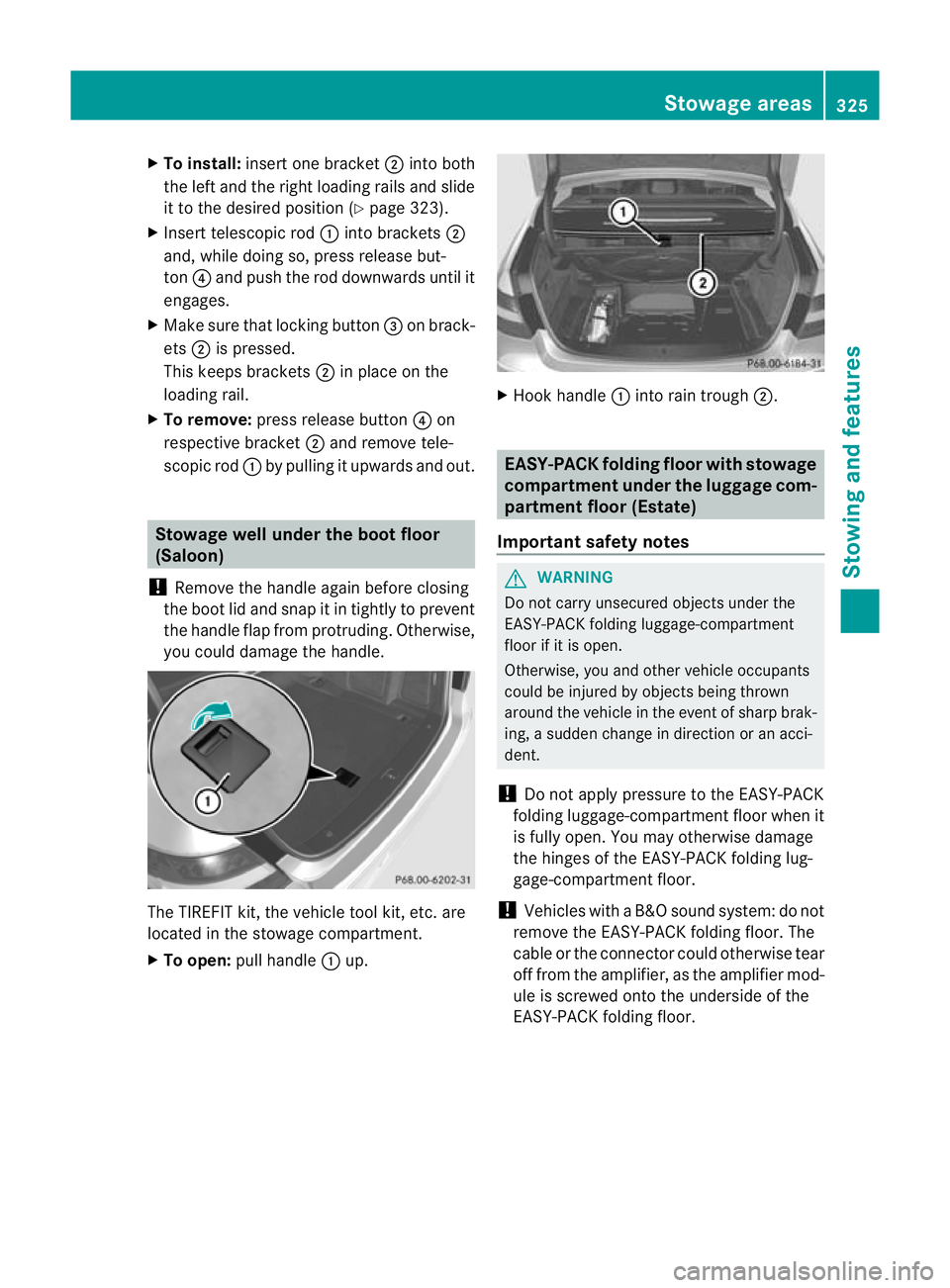 MERCEDES-BENZ E-CLASS ESTATE 2012 Owners Manual X
To install: insert one bracket ;into both
the left and the right loading rails and slide
it to the desired positio n(Ypage 323).
X Insert telescopic rod :into brackets ;
and, while doing so, press r MERCEDES-BENZ E-CLASS ESTATE 2012 Owners Manual X
To install: insert one bracket ;into both
the left and the right loading rails and slide
it to the desired positio n(Ypage 323).
X Insert telescopic rod :into brackets ;
and, while doing so, press r