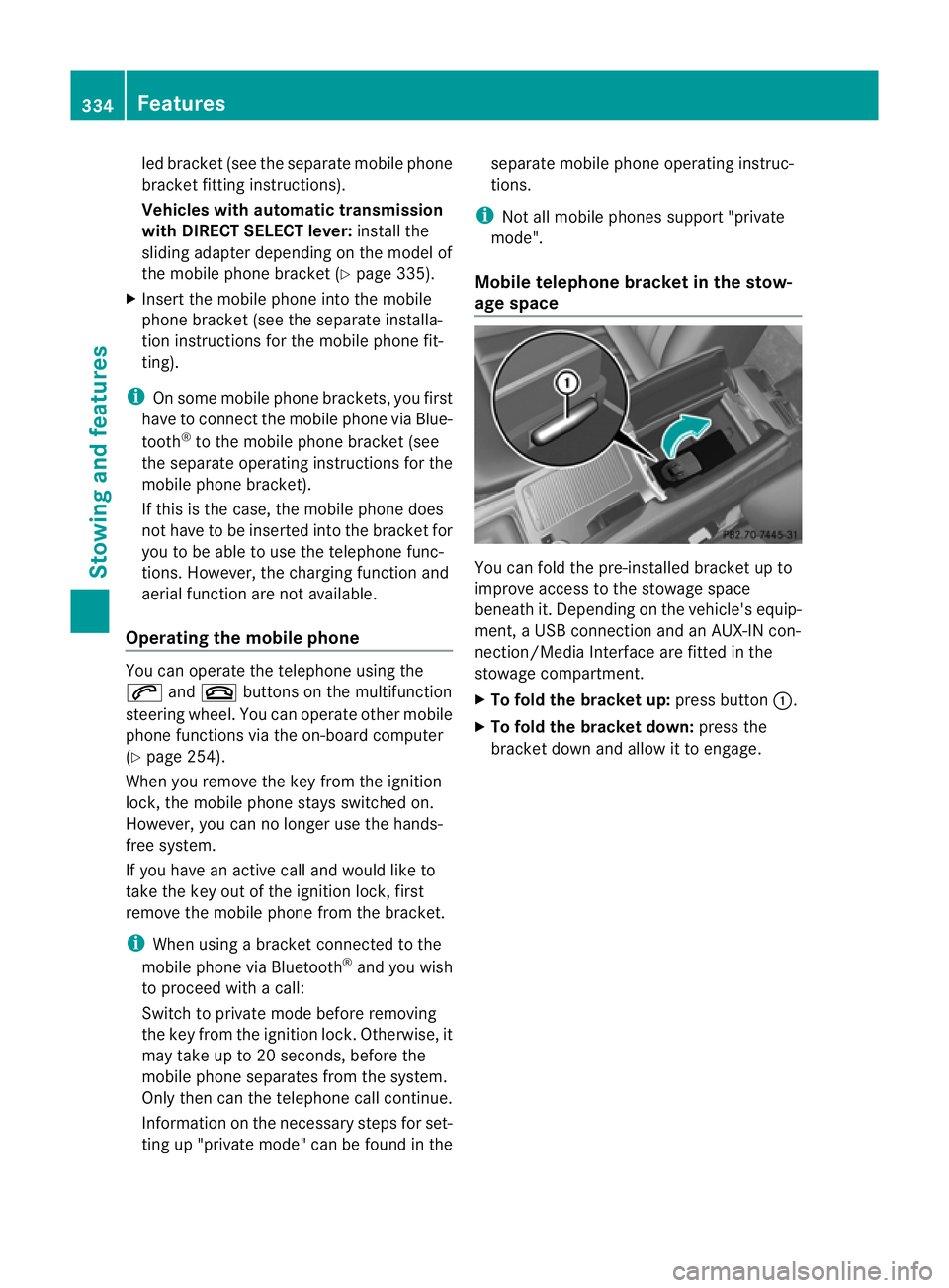MERCEDES-BENZ E-CLASS ESTATE 2012 Owners Manual led bracket (see the separate mobile phone
bracket fitting instructions).
Vehicles with automatic transmission
with DIRECT SELECT lever:
install the
sliding adapter depending on the model of
the mobil MERCEDES-BENZ E-CLASS ESTATE 2012 Owners Manual led bracket (see the separate mobile phone
bracket fitting instructions).
Vehicles with automatic transmission
with DIRECT SELECT lever:
install the
sliding adapter depending on the model of
the mobil