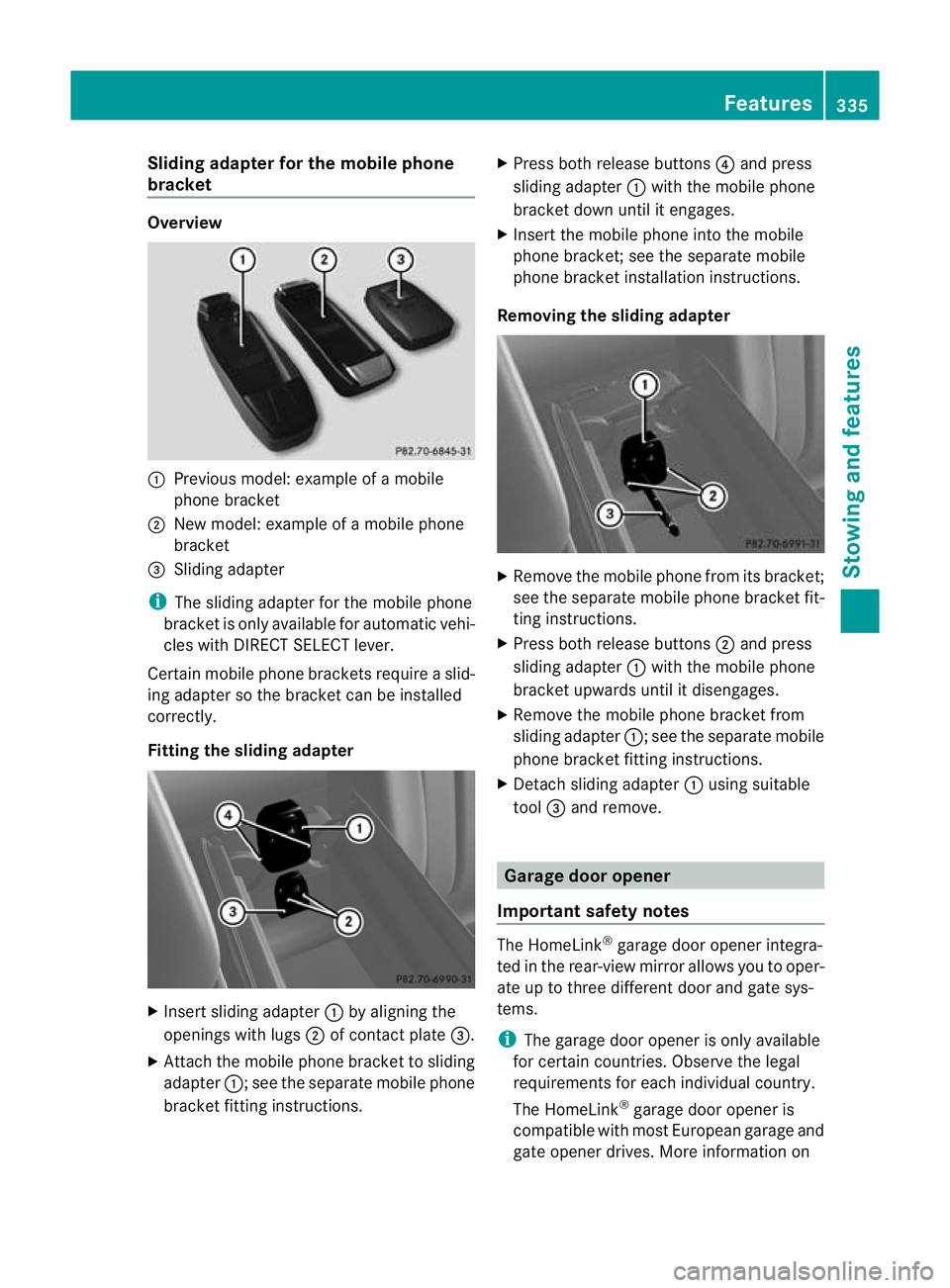MERCEDES-BENZ E-CLASS ESTATE 2012 Owners Manual Sliding adapter for the mobile phone
bracket Overview
:
Previous model: example of a mobile
phone bracket
; New model: example of a mobile phone
bracket
= Sliding adapter
i The sliding adapter for the MERCEDES-BENZ E-CLASS ESTATE 2012 Owners Manual Sliding adapter for the mobile phone
bracket Overview
:
Previous model: example of a mobile
phone bracket
; New model: example of a mobile phone
bracket
= Sliding adapter
i The sliding adapter for the