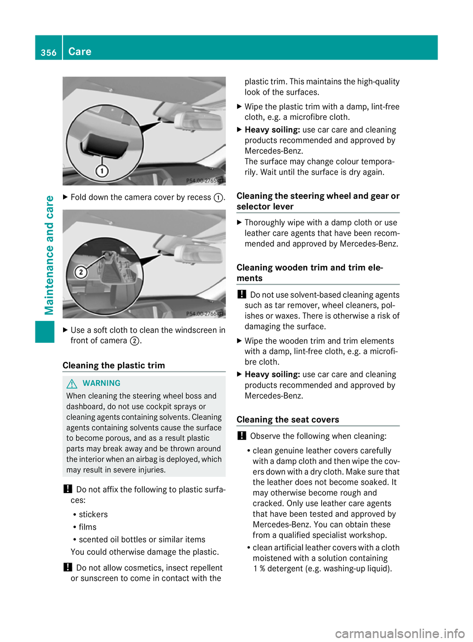 MERCEDES-BENZ E-CLASS ESTATE 2012 Owners Manual X
Fold dow nthe camera cover by recess :.X
Use a soft cloth to clean the windscreen in
front of camera ;.
Cleaning the plastic trim G
WARNING
When cleaning the steering wheel boss and
dashboard, do no MERCEDES-BENZ E-CLASS ESTATE 2012 Owners Manual X
Fold dow nthe camera cover by recess :.X
Use a soft cloth to clean the windscreen in
front of camera ;.
Cleaning the plastic trim G
WARNING
When cleaning the steering wheel boss and
dashboard, do no