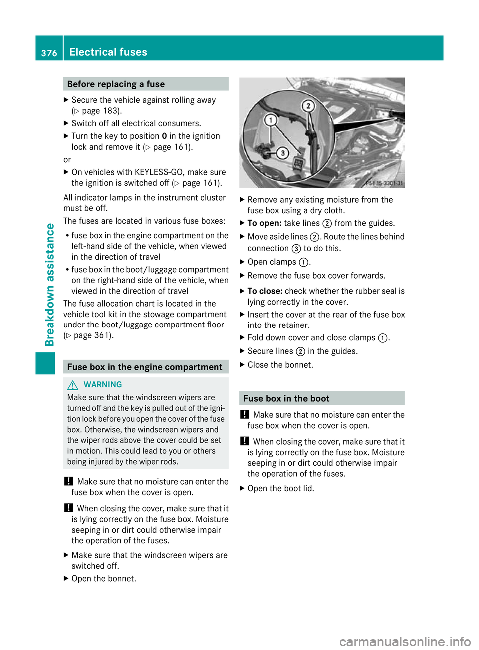 MERCEDES-BENZ E-CLASS ESTATE 2012 Owners Manual Before replacing a fuse
X Secure the vehicle against rolling away
(Y page 183).
X Switch off all electrical consumers.
X Turn the key to position 0in the ignition
lock and remove it (Y page 161).
or
X MERCEDES-BENZ E-CLASS ESTATE 2012 Owners Manual Before replacing a fuse
X Secure the vehicle against rolling away
(Y page 183).
X Switch off all electrical consumers.
X Turn the key to position 0in the ignition
lock and remove it (Y page 161).
or
X