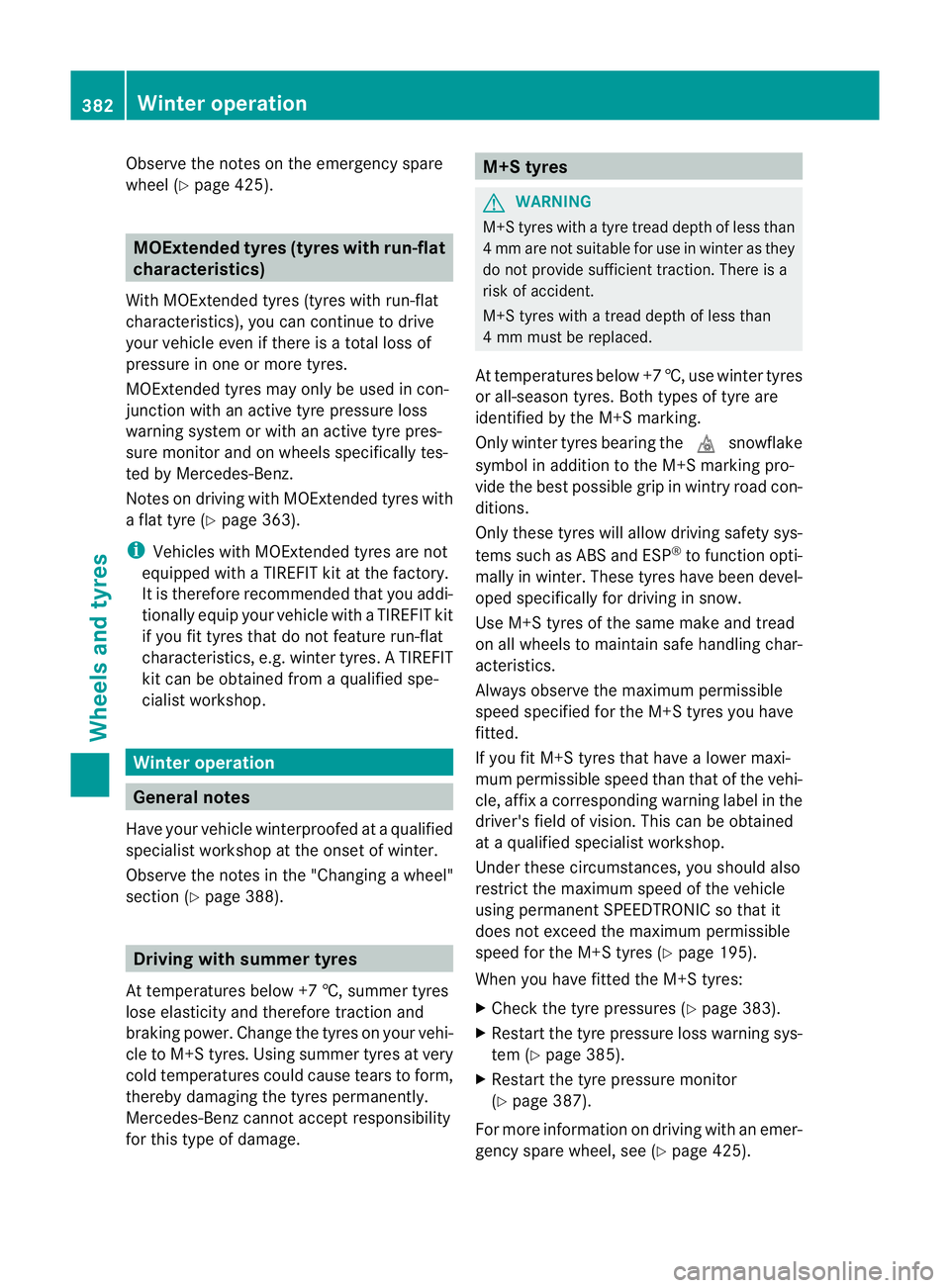 MERCEDES-BENZ E-CLASS ESTATE 2012 Owners Manual Observe the notes on the emergency spare
wheel (Y
page 425). MOExtended tyres (tyres with run-flat
characteristics)
With MOExtended tyres (tyres with run-flat
characteristics), you can continue to dri MERCEDES-BENZ E-CLASS ESTATE 2012 Owners Manual Observe the notes on the emergency spare
wheel (Y
page 425). MOExtended tyres (tyres with run-flat
characteristics)
With MOExtended tyres (tyres with run-flat
characteristics), you can continue to dri