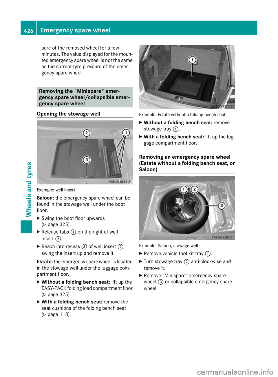 MERCEDES-BENZ E-CLASS ESTATE 2012 Owners Manual sure of the removed wheel for a few
minutes. The value displayed for the moun-
ted emergency spare wheel is not the same
as the current tyre pressure of the emer-
gency spare wheel.
Removing the " MERCEDES-BENZ E-CLASS ESTATE 2012 Owners Manual sure of the removed wheel for a few
minutes. The value displayed for the moun-
ted emergency spare wheel is not the same
as the current tyre pressure of the emer-
gency spare wheel.
Removing the "