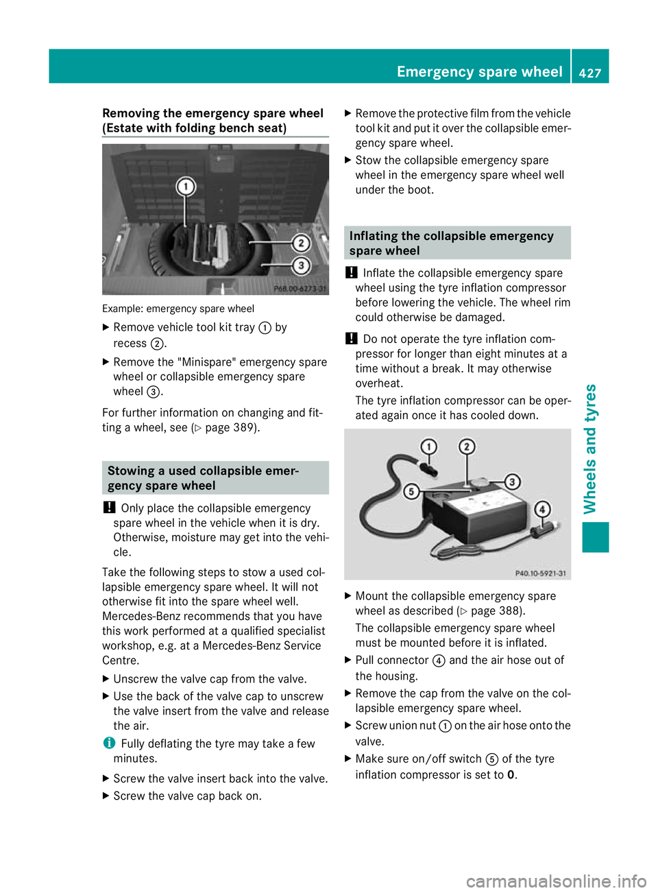 MERCEDES-BENZ E-CLASS ESTATE 2012 Owners Manual Removing the emergenc
yspare wheel
(Estate with folding benc hseat) Example: emergency spar
ewheel
X Remove vehicle tool kit tray :by
recess ;.
X Remove the "Minispare" emergency spare
wheel o MERCEDES-BENZ E-CLASS ESTATE 2012 Owners Manual Removing the emergenc
yspare wheel
(Estate with folding benc hseat) Example: emergency spar
ewheel
X Remove vehicle tool kit tray :by
recess ;.
X Remove the "Minispare" emergency spare
wheel o