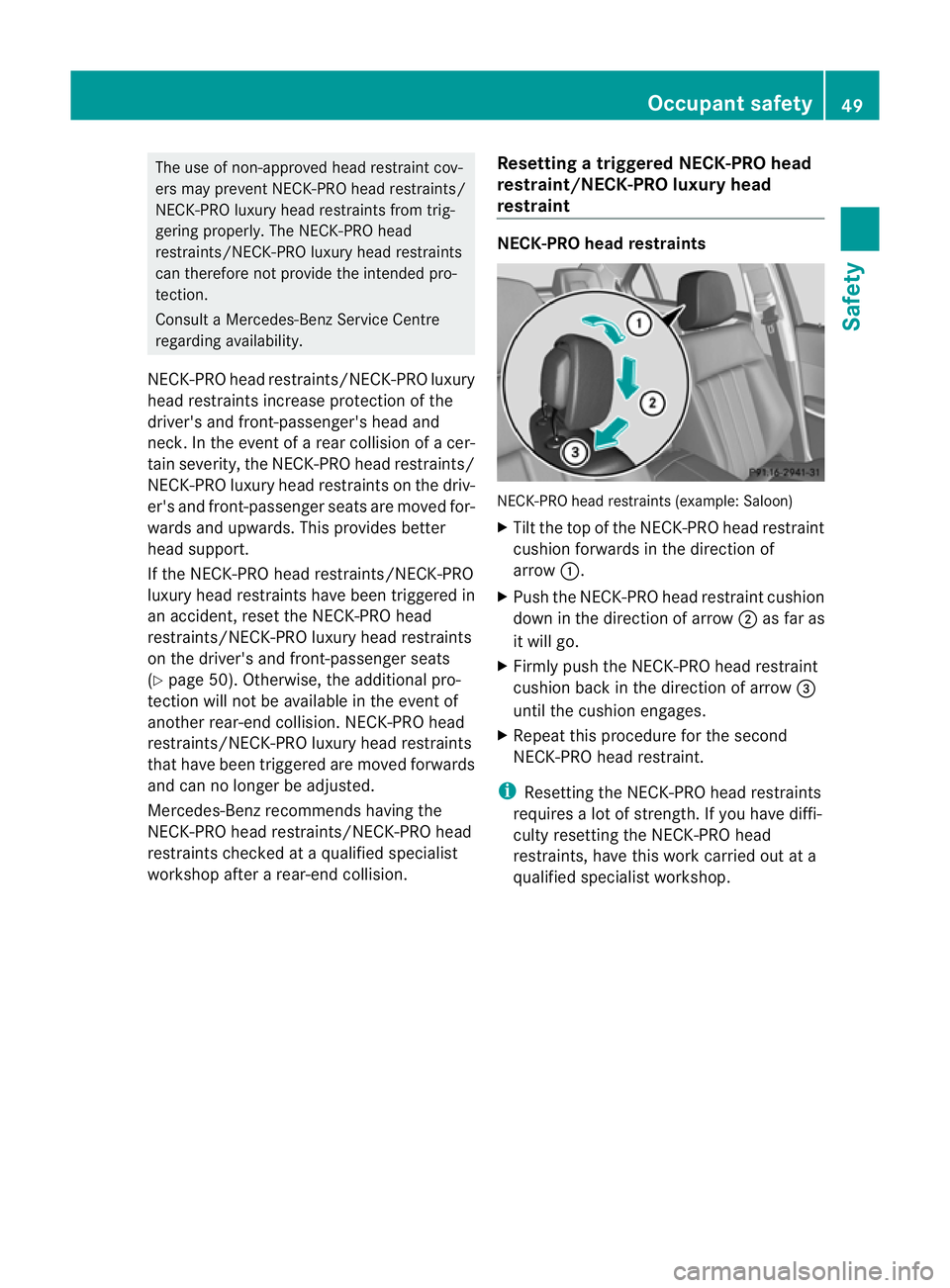 MERCEDES-BENZ E-CLASS ESTATE 2012 Workshop Manual The use of non-approved head restraint cov-
ers may prevent NECK-PRO head restraints/
NECK-PRO luxury head restraints from trig-
gering properly. The NECK-PRO head
restraints/NECK-PRO luxury head rest MERCEDES-BENZ E-CLASS ESTATE 2012 Workshop Manual The use of non-approved head restraint cov-
ers may prevent NECK-PRO head restraints/
NECK-PRO luxury head restraints from trig-
gering properly. The NECK-PRO head
restraints/NECK-PRO luxury head rest