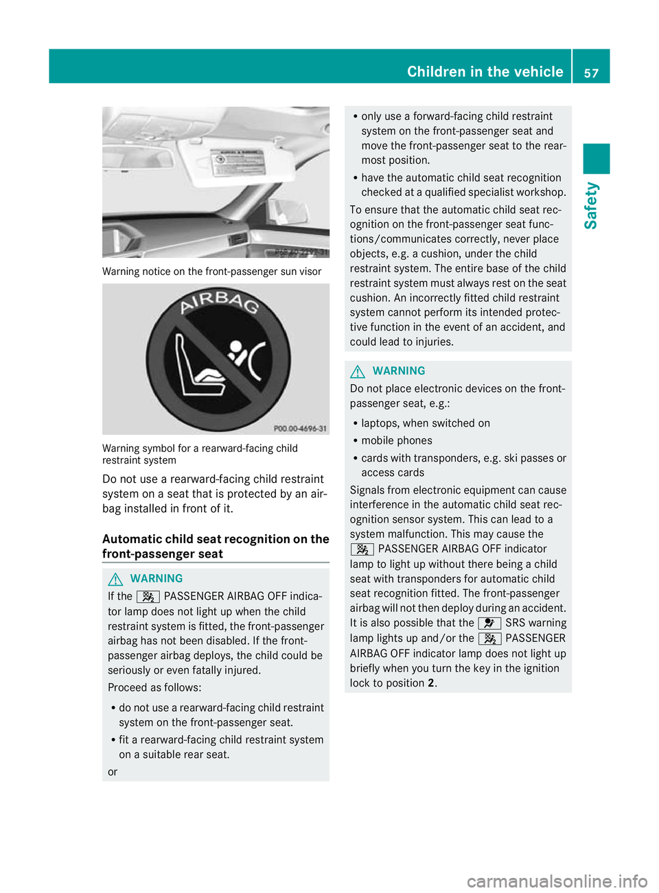 MERCEDES-BENZ E-CLASS ESTATE 2012 Workshop Manual Warning notice on the front-passenger sun visor
Warning symbol for a rearward-facing child
restraint system
Do not use a rearward-facing child restraint
system on a seat that is protected by an air-
b MERCEDES-BENZ E-CLASS ESTATE 2012 Workshop Manual Warning notice on the front-passenger sun visor
Warning symbol for a rearward-facing child
restraint system
Do not use a rearward-facing child restraint
system on a seat that is protected by an air-
b