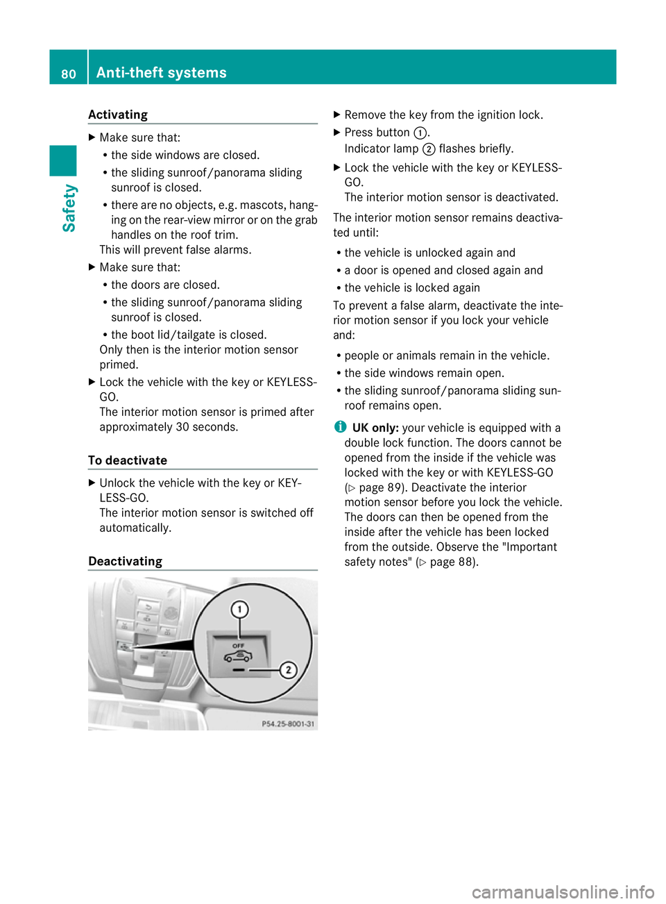 MERCEDES-BENZ E-CLASS ESTATE 2012 Manual Online Activating
X
Make sure that:
R
the side windows are closed.
R the sliding sunroof/panorama sliding
sunroo fis closed.
R there are no objects, e.g. mascots, hang-
ing on the rear-view mirror or on the MERCEDES-BENZ E-CLASS ESTATE 2012 Manual Online Activating
X
Make sure that:
R
the side windows are closed.
R the sliding sunroof/panorama sliding
sunroo fis closed.
R there are no objects, e.g. mascots, hang-
ing on the rear-view mirror or on the