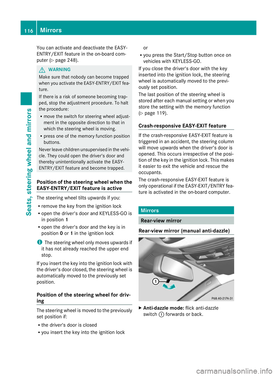 MERCEDES-BENZ E-CLASS ESTATE 2011 Owners Manual You can activate and deactivate the EASY-
ENTRY/EXIT feature in the on-board com-
puter (Y
page 248). G
WARNING
Make sure that nobody can become trapped
when you activate the EASY-ENTRY/EXIT fea-
ture MERCEDES-BENZ E-CLASS ESTATE 2011 Owners Manual You can activate and deactivate the EASY-
ENTRY/EXIT feature in the on-board com-
puter (Y
page 248). G
WARNING
Make sure that nobody can become trapped
when you activate the EASY-ENTRY/EXIT fea-
ture