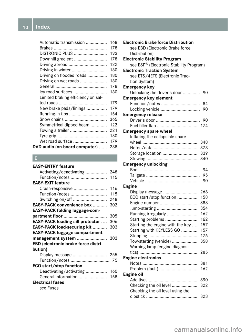 MERCEDES-BENZ E-CLASS ESTATE 2011  Owners Manual Automatic transmission
.................168
Brakes ........................................... 178
DISTRONI CPLUS ........................... 193
Downhill gradient ........................... 178
Driv