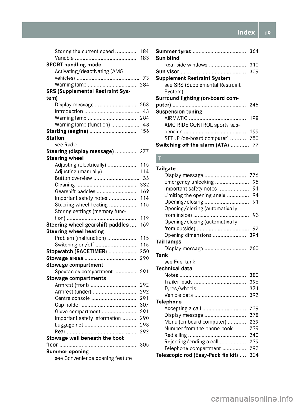 MERCEDES-BENZ E-CLASS ESTATE 2011  Owners Manual Storing the current speed
..............184
Variabl e......................................... 183
SPORT handling mode
Activating/deactivating (AMG
vehicles) ..........................................