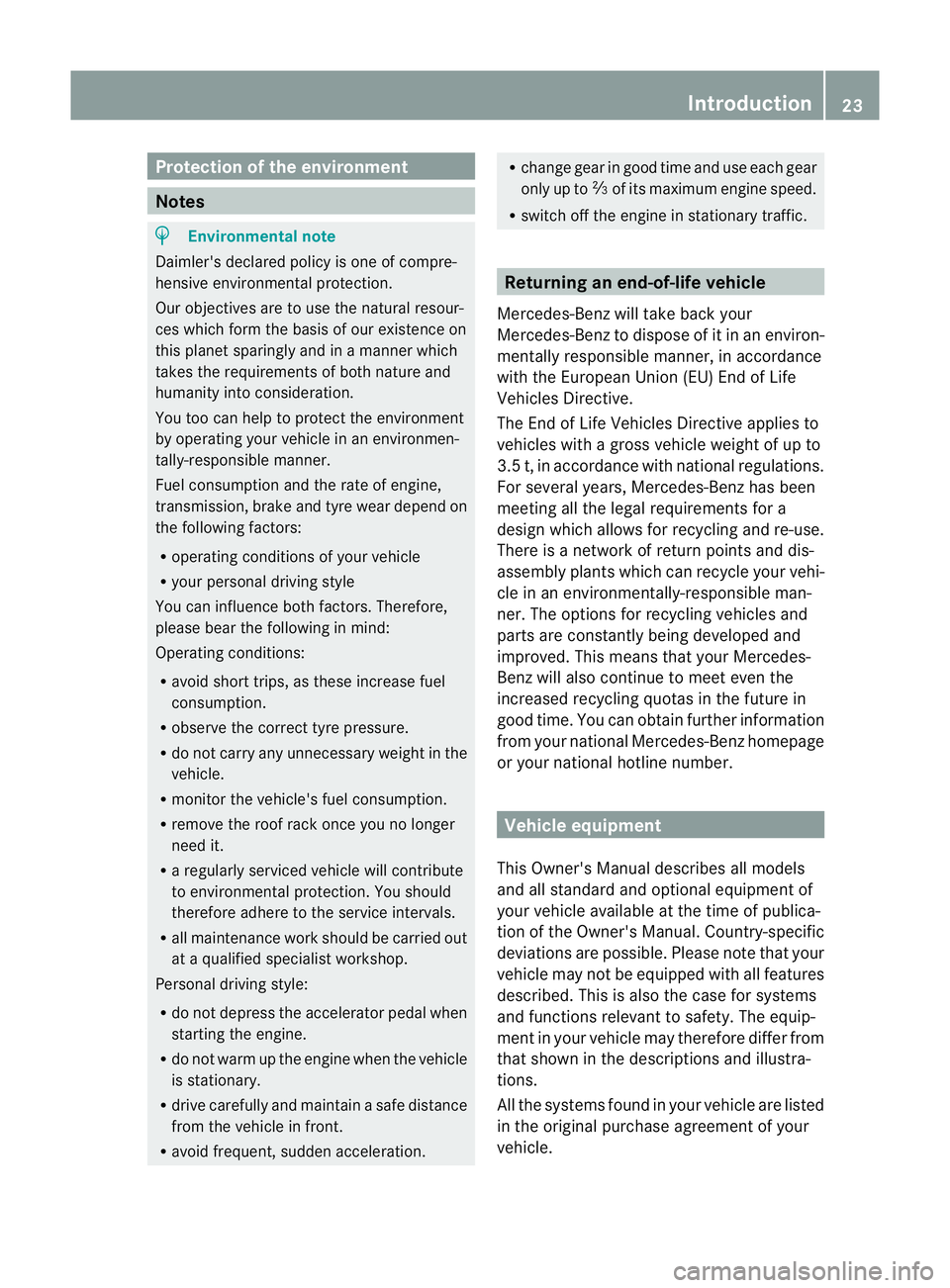 MERCEDES-BENZ E-CLASS ESTATE 2011 Owners Manual Protection of the environment
Notes
H
Environmental note
Daimler's declared policy is one of compre-
hensive environmental protection.
Our objectives are to use the natural resour-
ces which form MERCEDES-BENZ E-CLASS ESTATE 2011 Owners Manual Protection of the environment
Notes
H
Environmental note
Daimler's declared policy is one of compre-
hensive environmental protection.
Our objectives are to use the natural resour-
ces which form