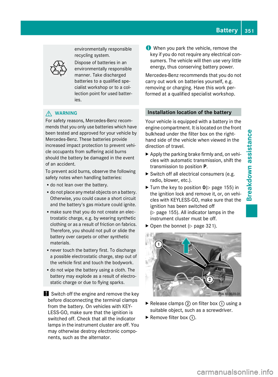 MERCEDES-BENZ E-CLASS ESTATE 2011 Owners Manual environmentally responsible
recycling system.
Dispose of batteries in an
environmentally responsible
manner. Take discharged
batteries to a qualified spe-
cialist workshop or to a col-
lection point f MERCEDES-BENZ E-CLASS ESTATE 2011 Owners Manual environmentally responsible
recycling system.
Dispose of batteries in an
environmentally responsible
manner. Take discharged
batteries to a qualified spe-
cialist workshop or to a col-
lection point f