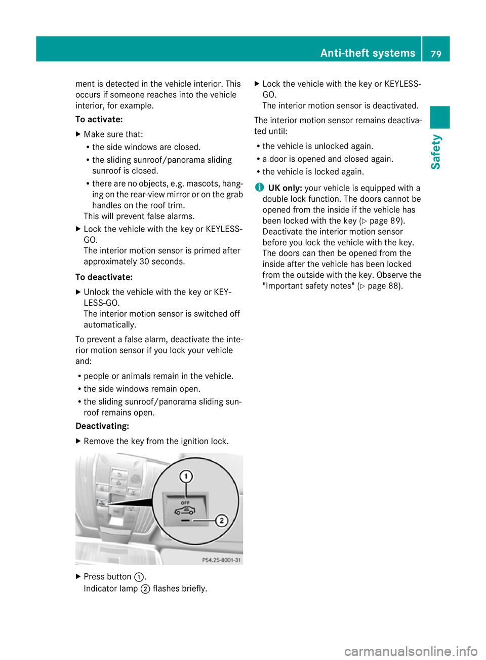 MERCEDES-BENZ E-CLASS ESTATE 2011 Manual Online ment is detected in the vehicle interior. This
occurs if someone reaches into the vehicle
interior, for example.
To activate:
X Make sure that:
R
the side windows are closed.
R the sliding sunroof/pan MERCEDES-BENZ E-CLASS ESTATE 2011 Manual Online ment is detected in the vehicle interior. This
occurs if someone reaches into the vehicle
interior, for example.
To activate:
X Make sure that:
R
the side windows are closed.
R the sliding sunroof/pan