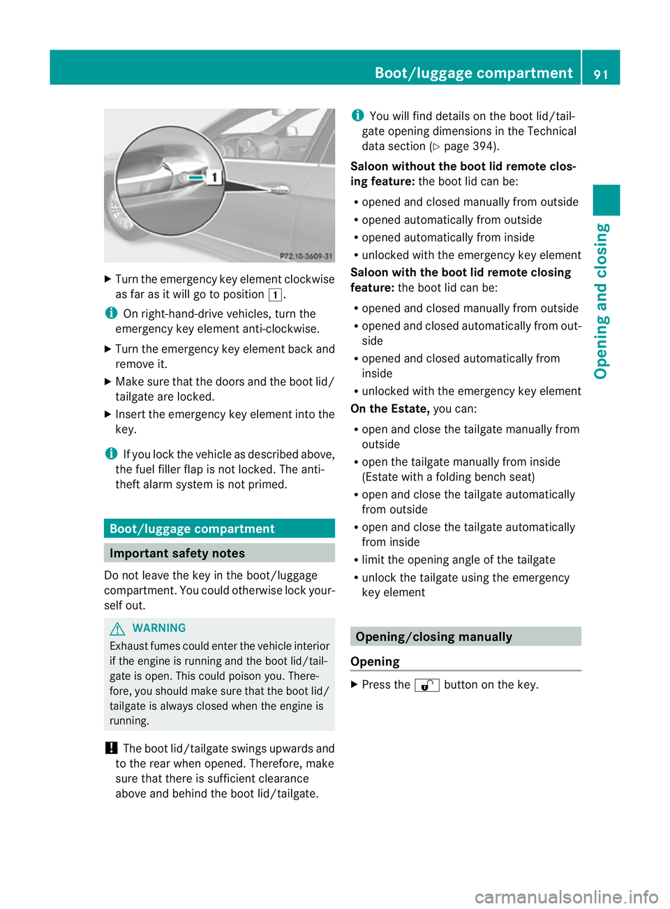 MERCEDES-BENZ E-CLASS ESTATE 2011 Owners Manual X
Turn the emergency key element clockwise
as far as it will go to position 1.
i On right-hand-drive vehicles, turn the
emergency key element anti-clockwise.
X Turn the emergency key element back and
MERCEDES-BENZ E-CLASS ESTATE 2011 Owners Manual X
Turn the emergency key element clockwise
as far as it will go to position 1.
i On right-hand-drive vehicles, turn the
emergency key element anti-clockwise.
X Turn the emergency key element back and